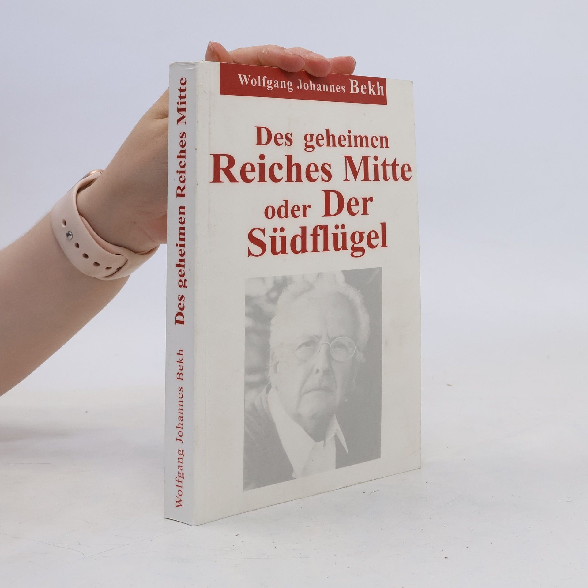 Wolfgang Johannes Bekh Des geheimen Reiches Mitte oder der Südflügel