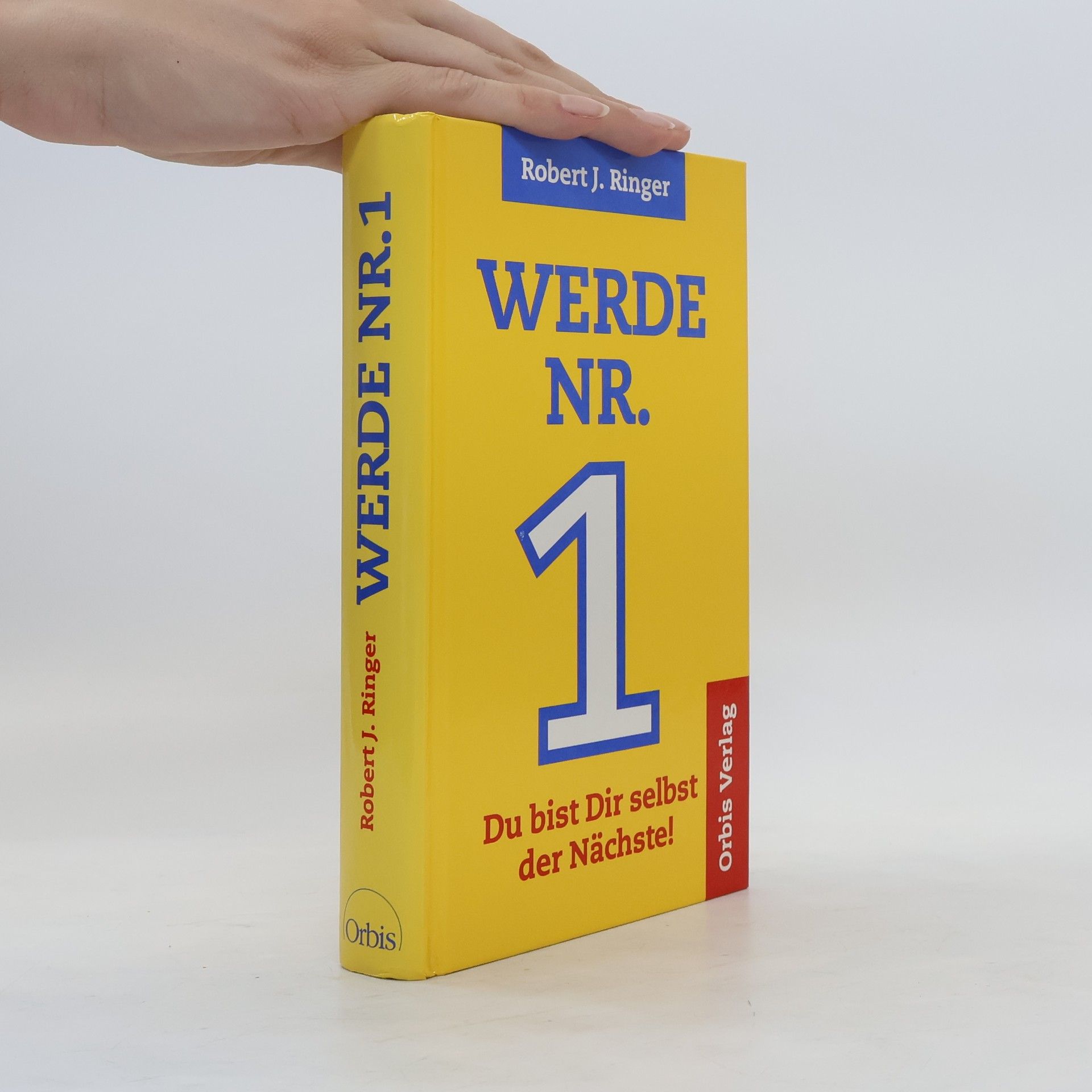 Robert Ringer J. Werde Nr. 1 Du bist Dir selbst der Nächste!