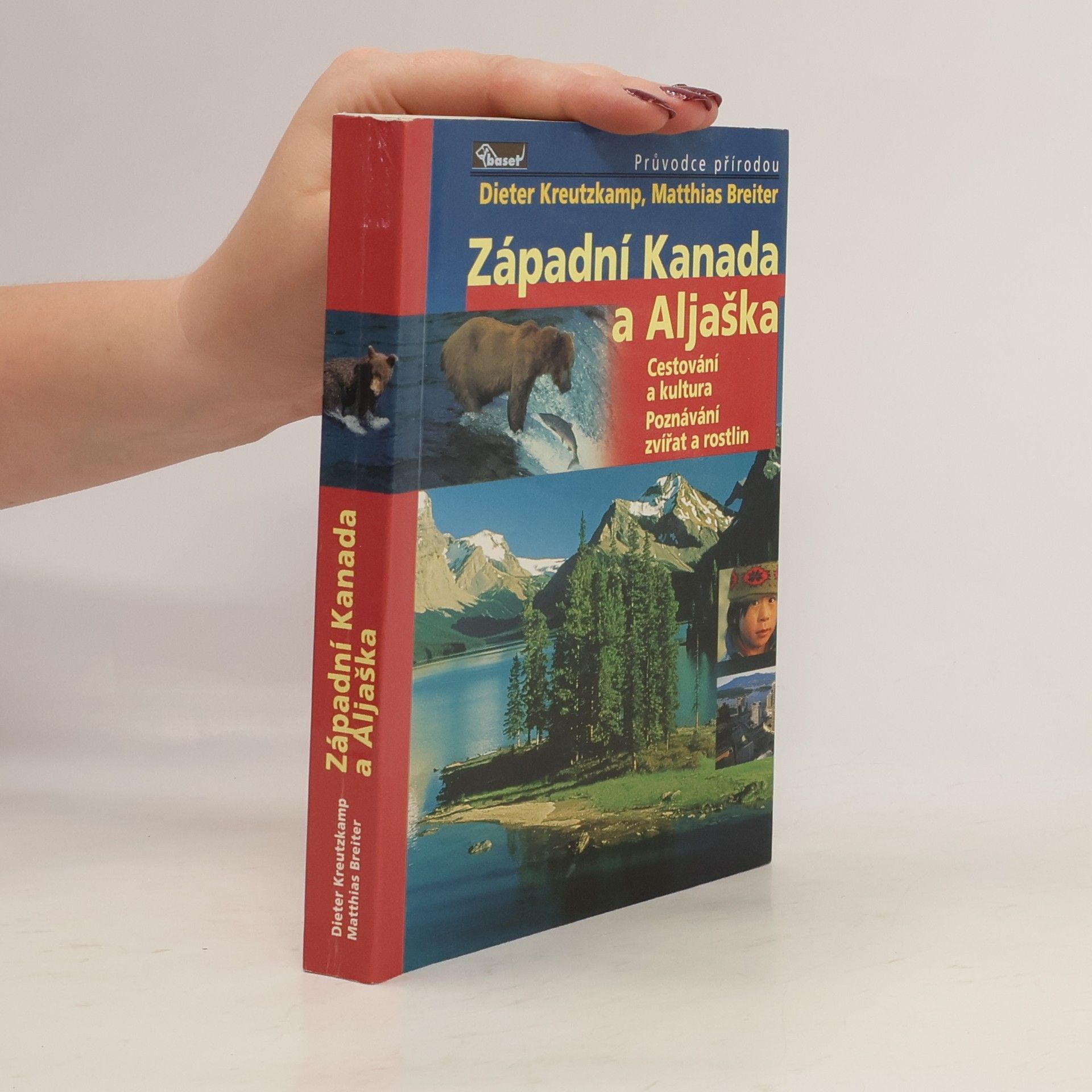 Dieter Kreutzkamp Západní Kanada a Aljaška : cestování a kultura, poznávání zvířat a rostlin