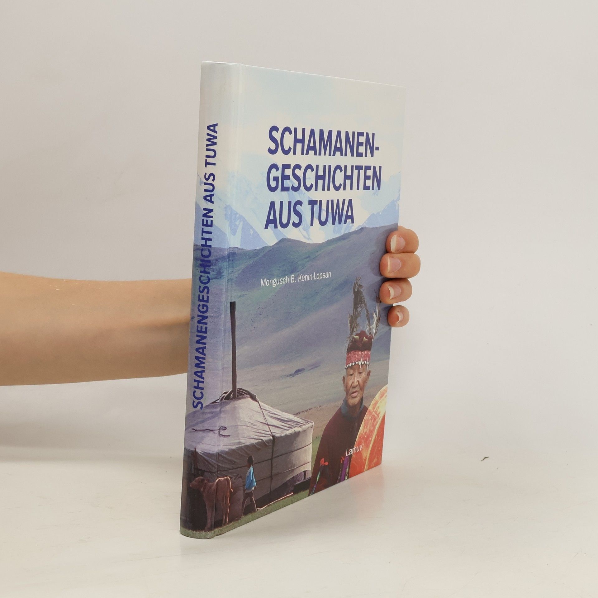 Mongus Borachoevic Kenin Lopsan Schamanen-Geschichten aus Tuwa