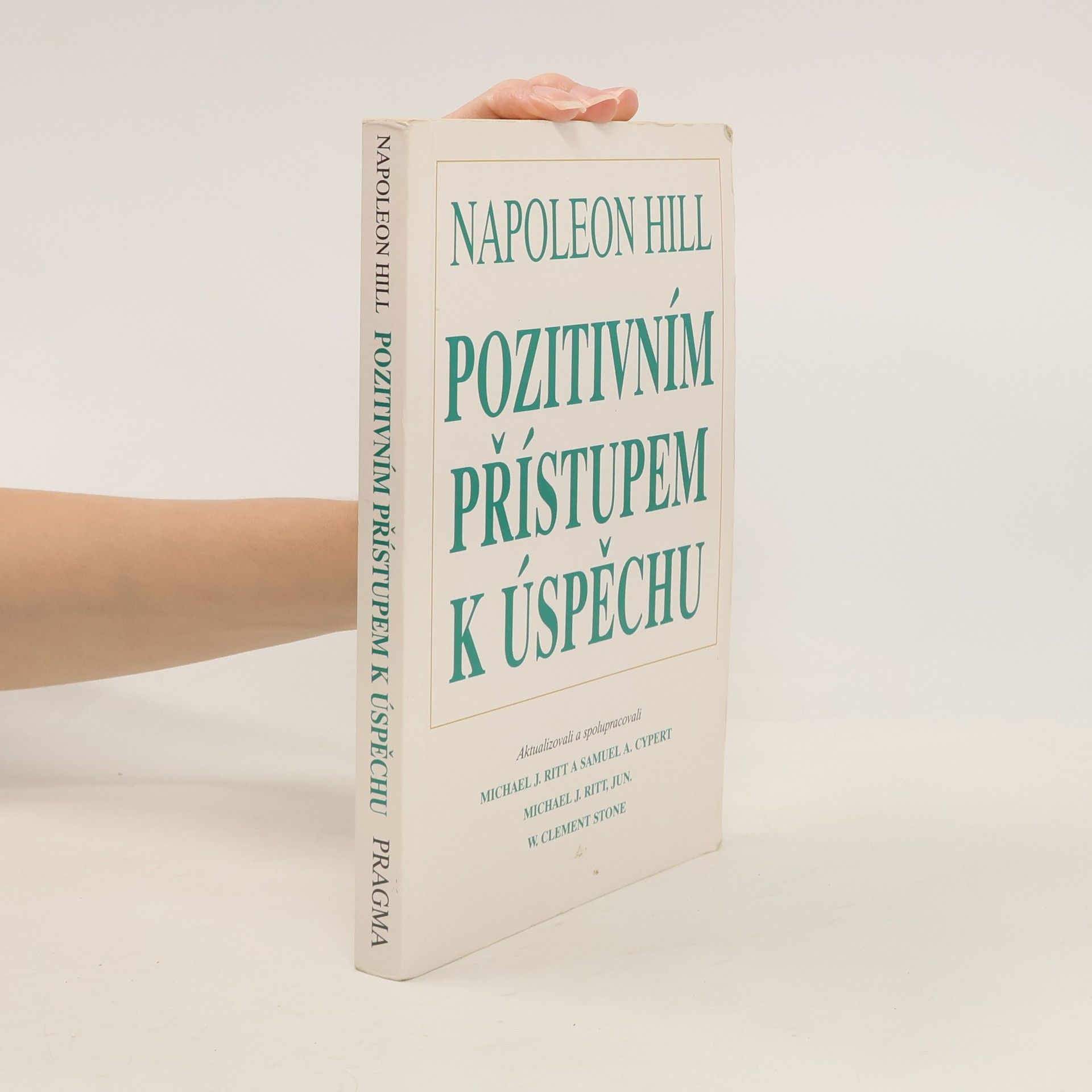 Napoleon Hill Pozitivním přístupem k úspěchu