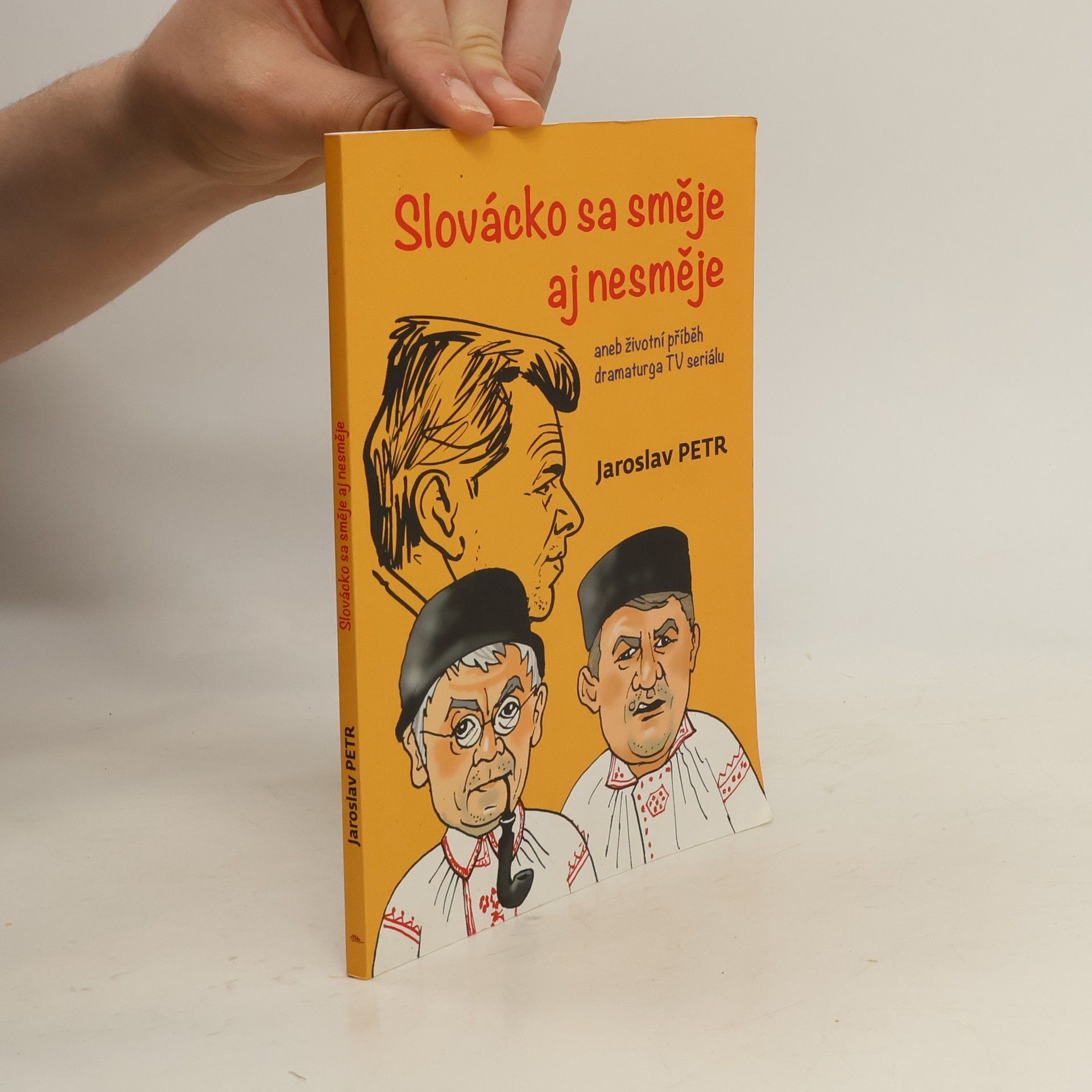 Jaroslav Petr Slovácko sa směje aj nesměje: aneb životní příběh dramaturga TV seriálu