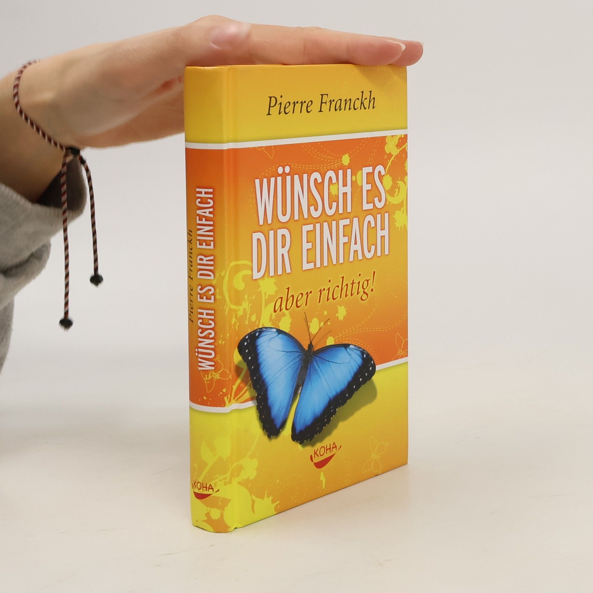 Pierre Franckh Wünsch es dir einfach - aber richtig