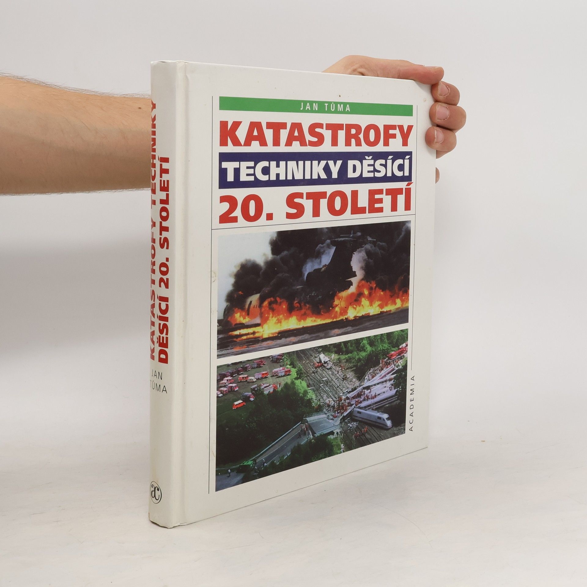 Jan Tůma Katastrofy techniky děsící 20. století