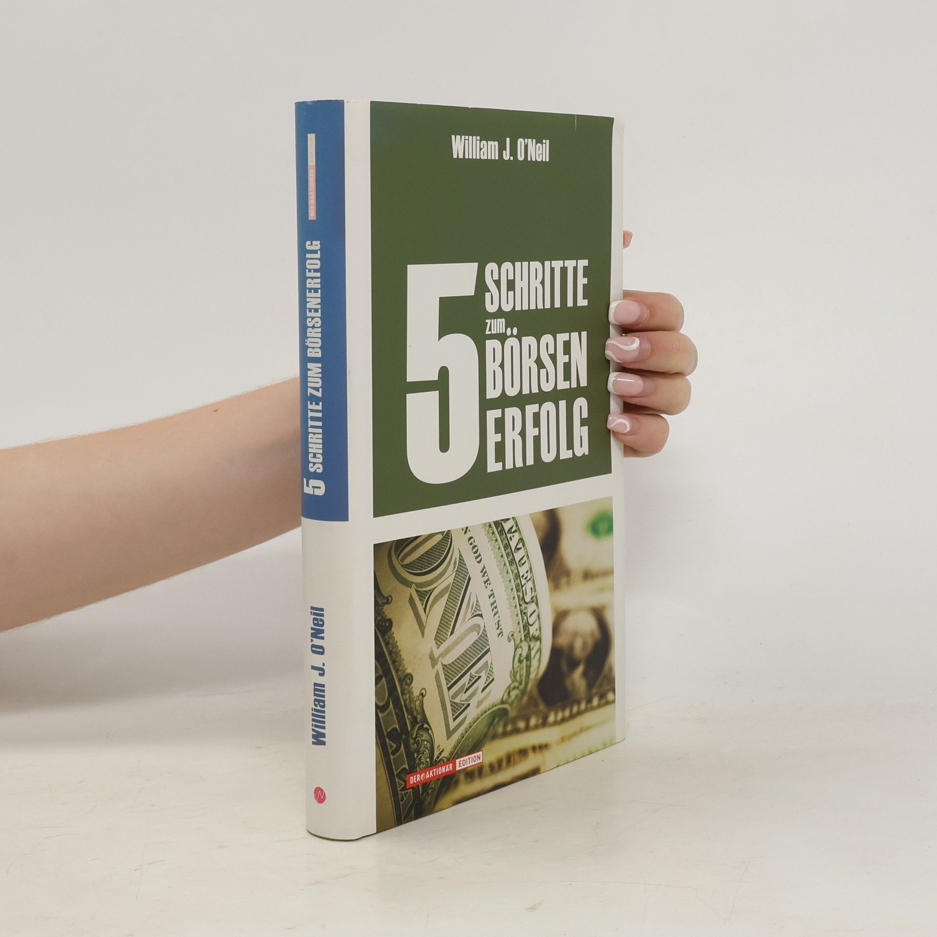William J. O. Neil 5 Schritte zum Börsenerfolg