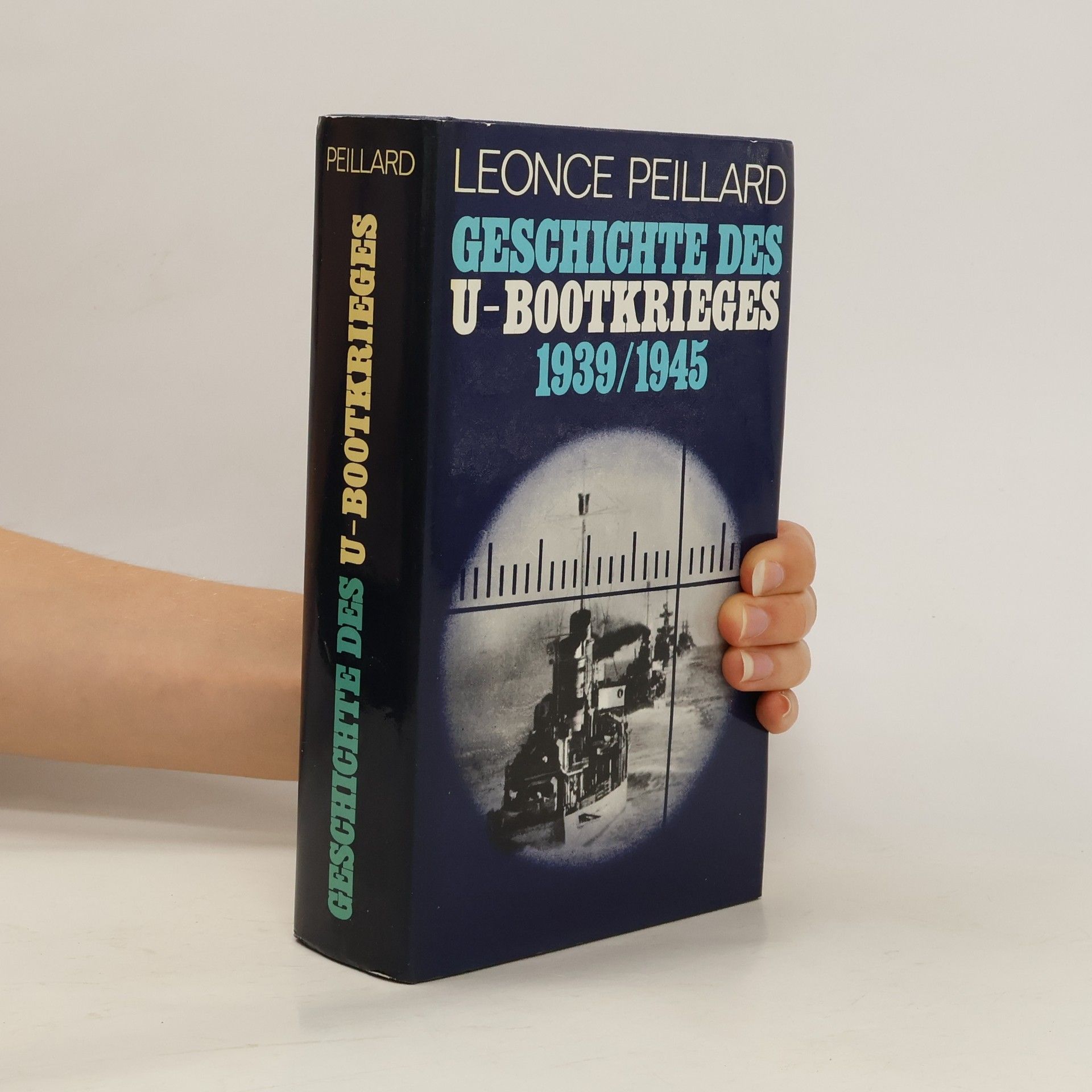 Le once Peillard Geschichte des U-Bootkrieges 1939 - 1945