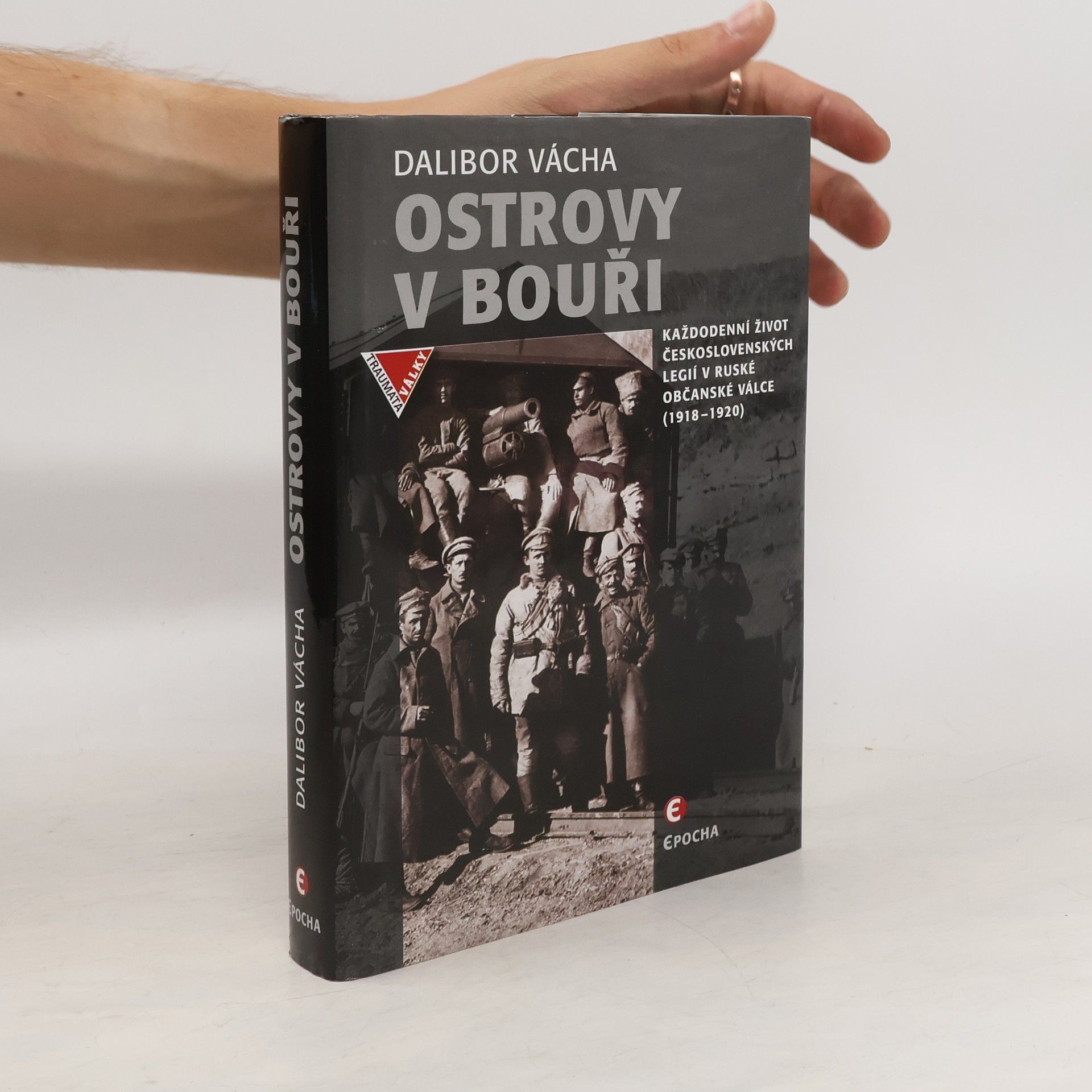 Dalibor Vácha Ostrovy v bouři - Každodenní život československých legií v ruské občanské válce (1918-1920)
