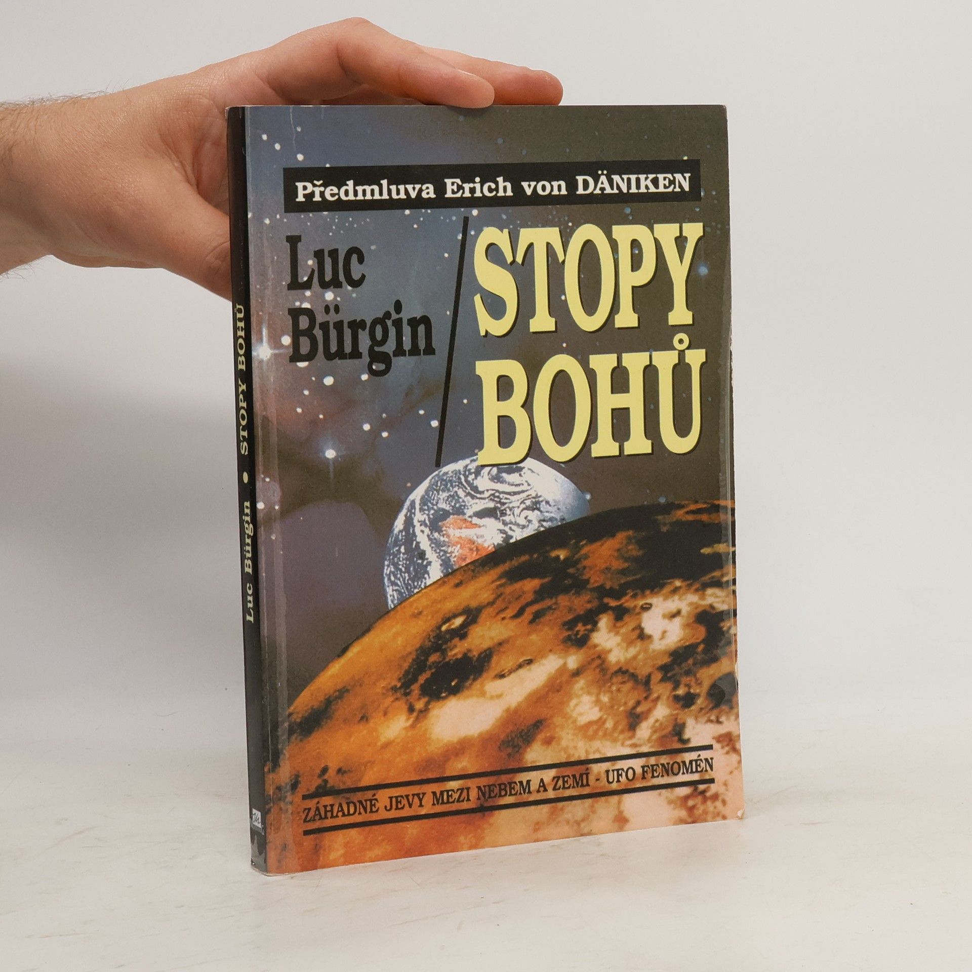 Luc Bürgin Stopy bohů. Záhadné jevy mezi nebem a zemí - UFO fenomén
