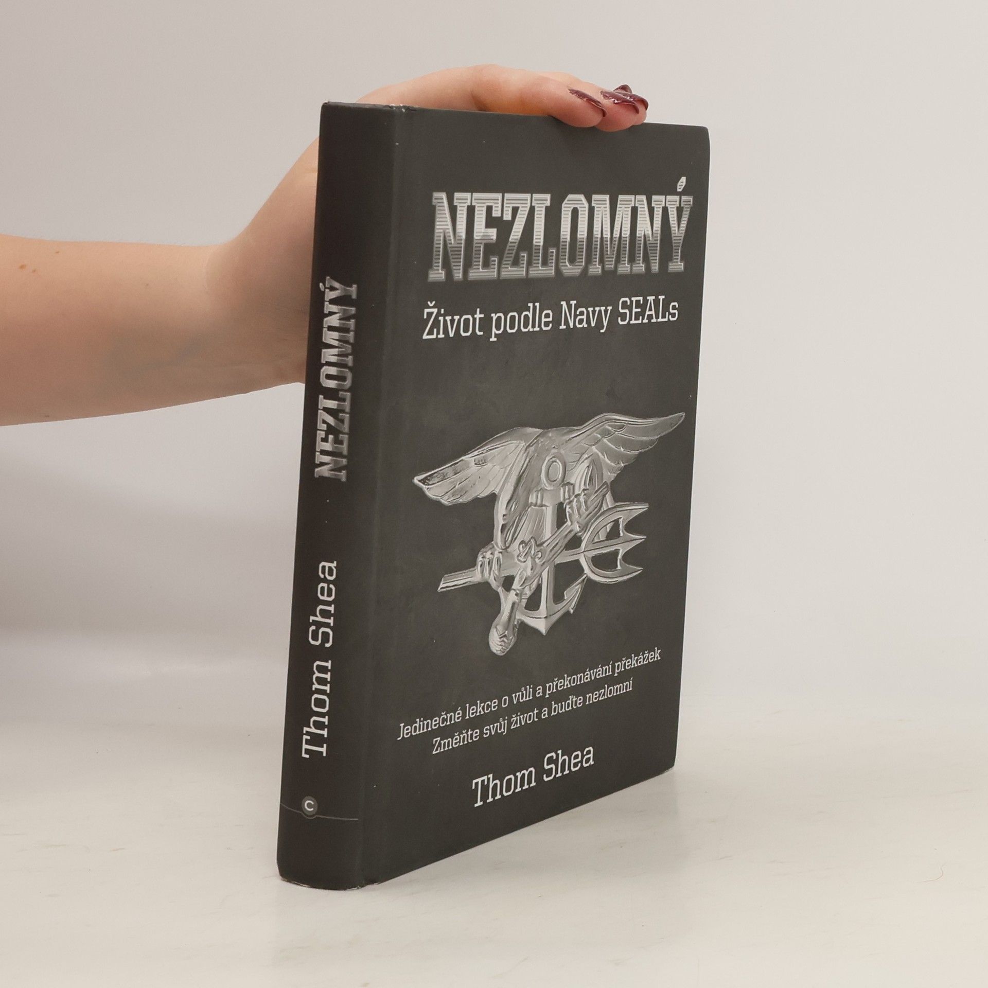 Thom Shea Nezlomný - Život podle Navy Seals