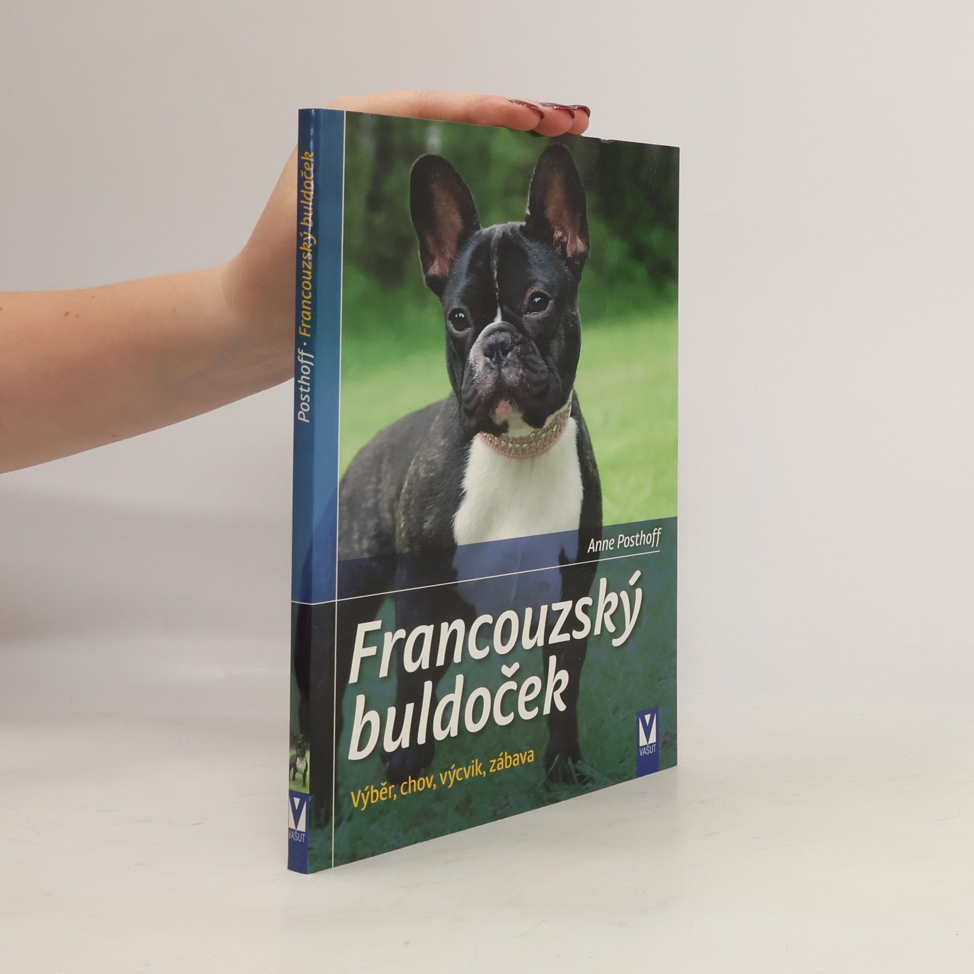 Anne Posthoff Francouzský buldoček. Výběr, chov, výcvik, zábava