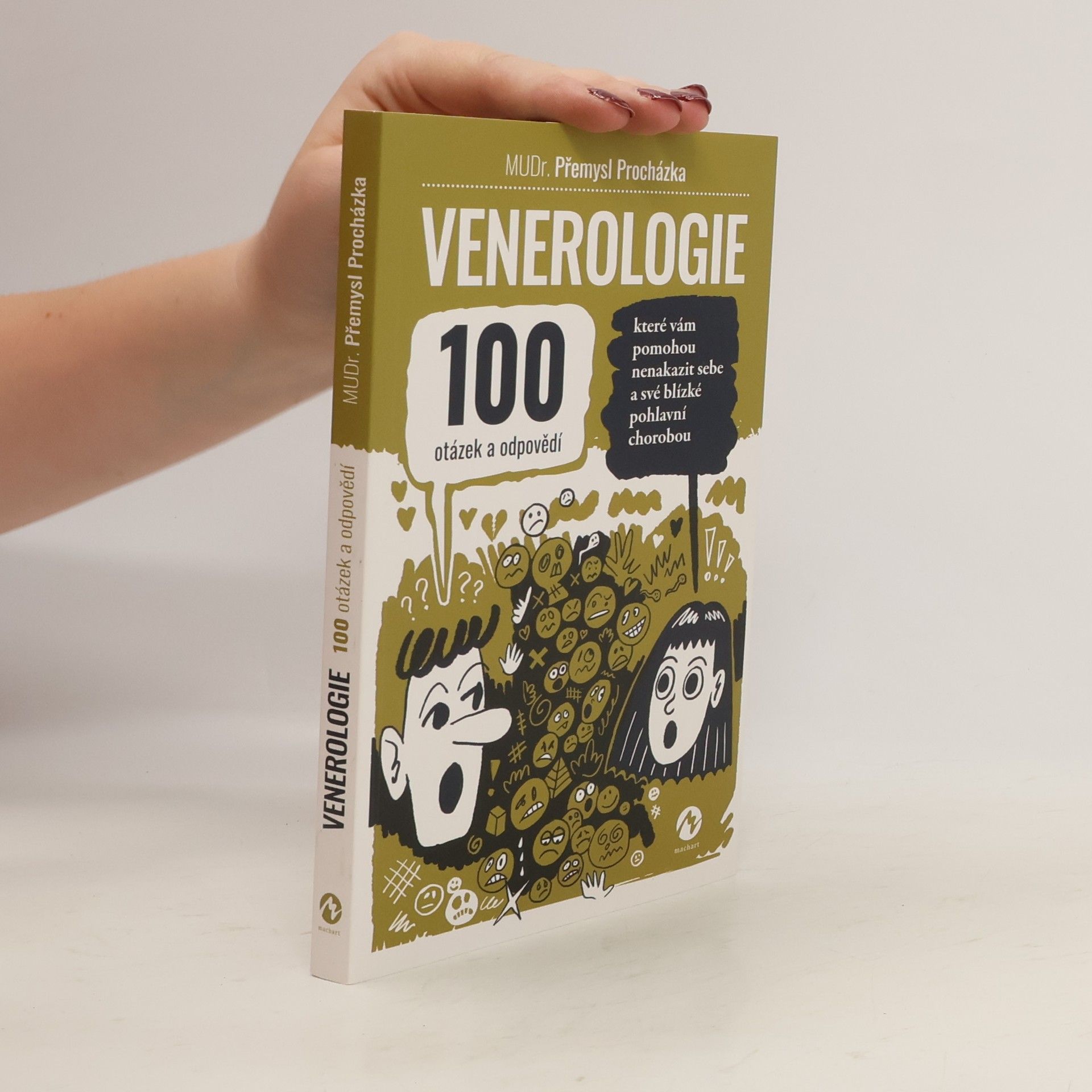 Přemysl Procházka Venerologie : 100 otázek a odpovědí, které vám pomohou nenakazit sebe a své blízké pohlavní chorobou