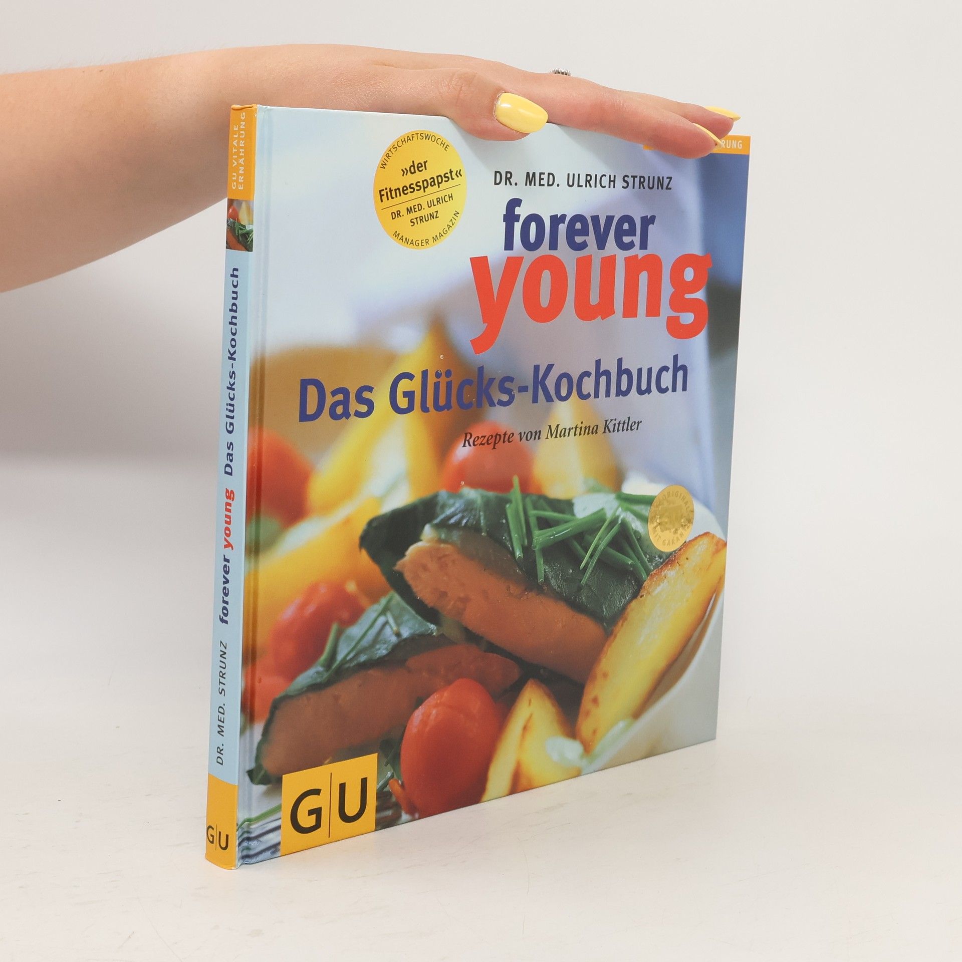 Ulrich Strunz Das Glücks-Kochbuch. Forever Young