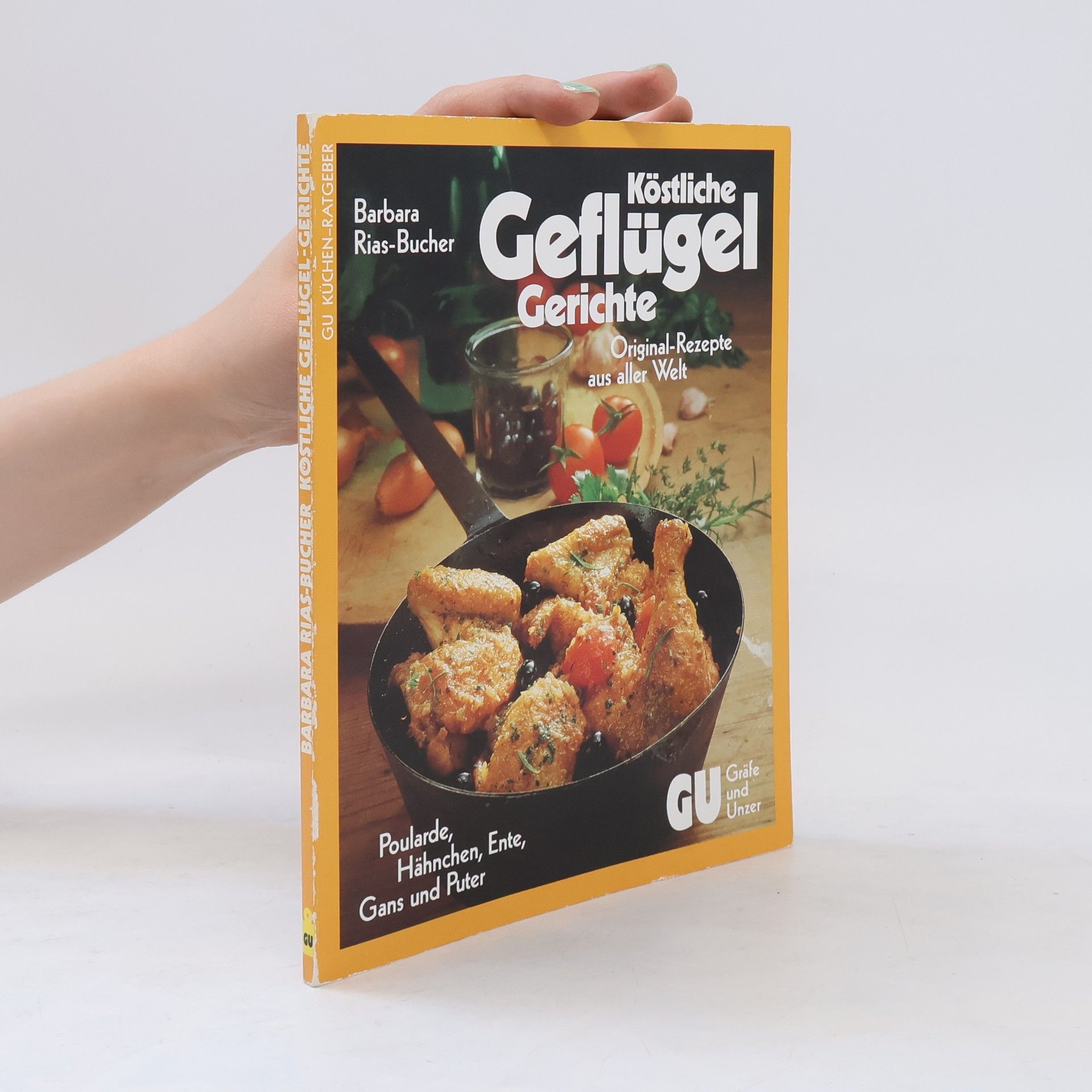 Barbara Bucher Rias Köstliche Geflügel Gerichte. Original-Rezepte aus aller Welt.