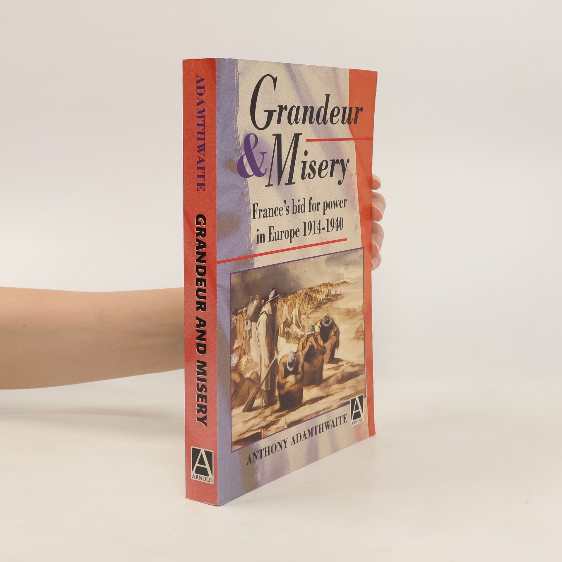 Anthony Adamthwaite Grandeur And Misery