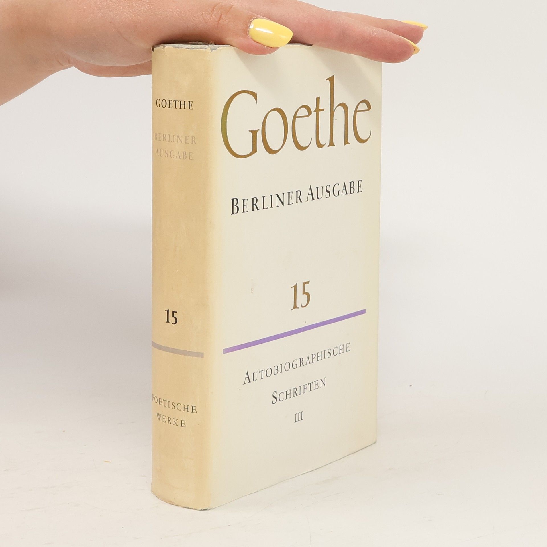Johann Wolfgang von Goethe Goethe. Berliner Ausgabe 15. Autobiographische Schriften III