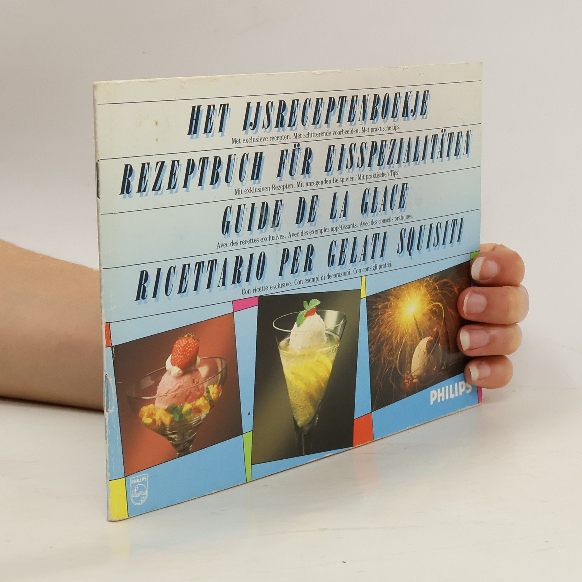 kolektiv Het Ijsreceptenboekje. Rezeptbuch für eisspezialitäten. Guide de la Glace. Ricettario per gelati squisiti