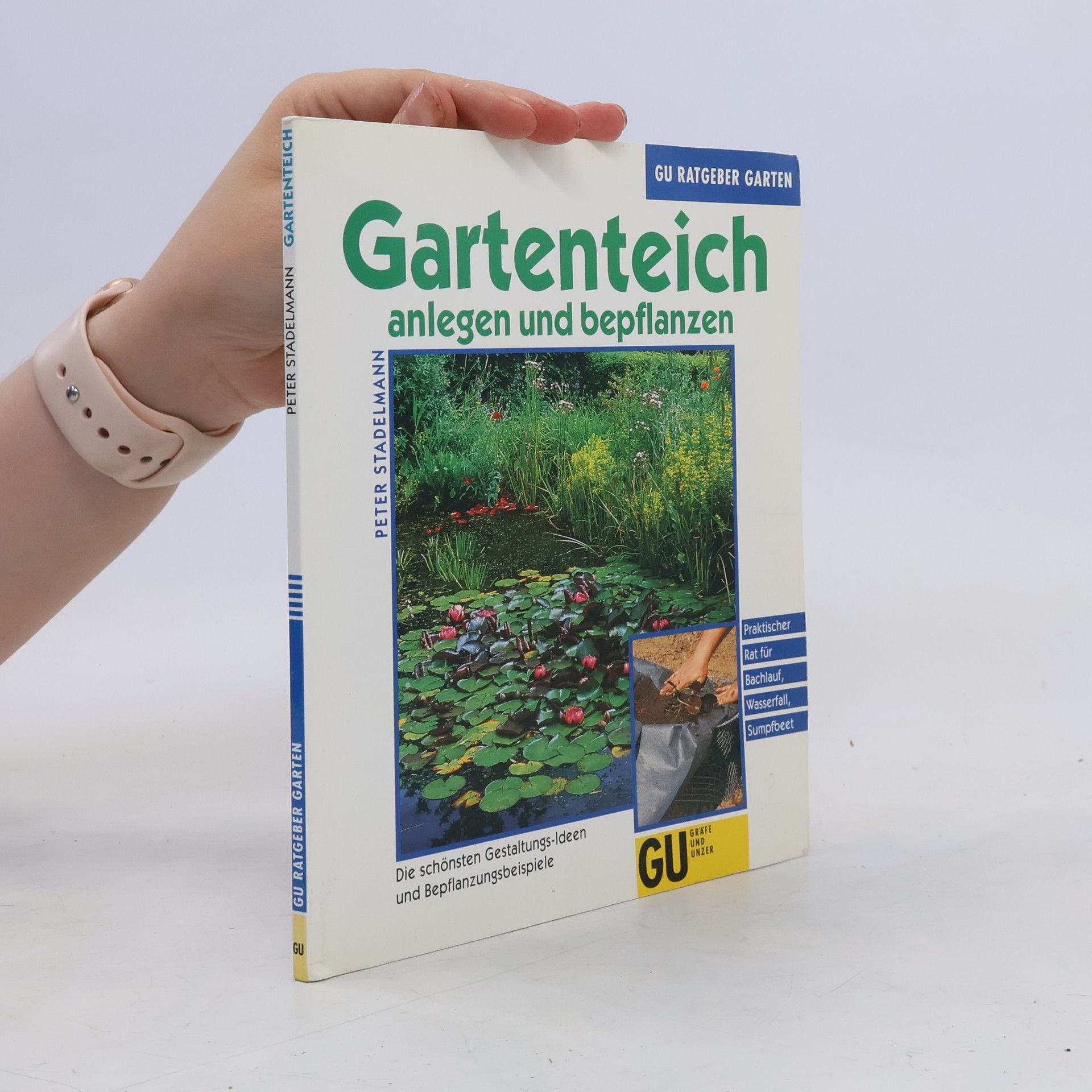Peter Stademann Gartenteich anlegen und bepflanzen
