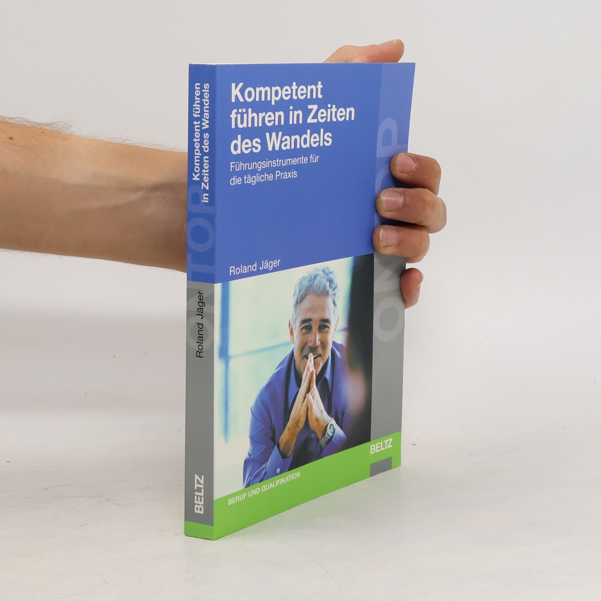 Roland Jäger Kompetent führen in Zeiten des Wandels. Führunginstrumente für die tägliche Praxis