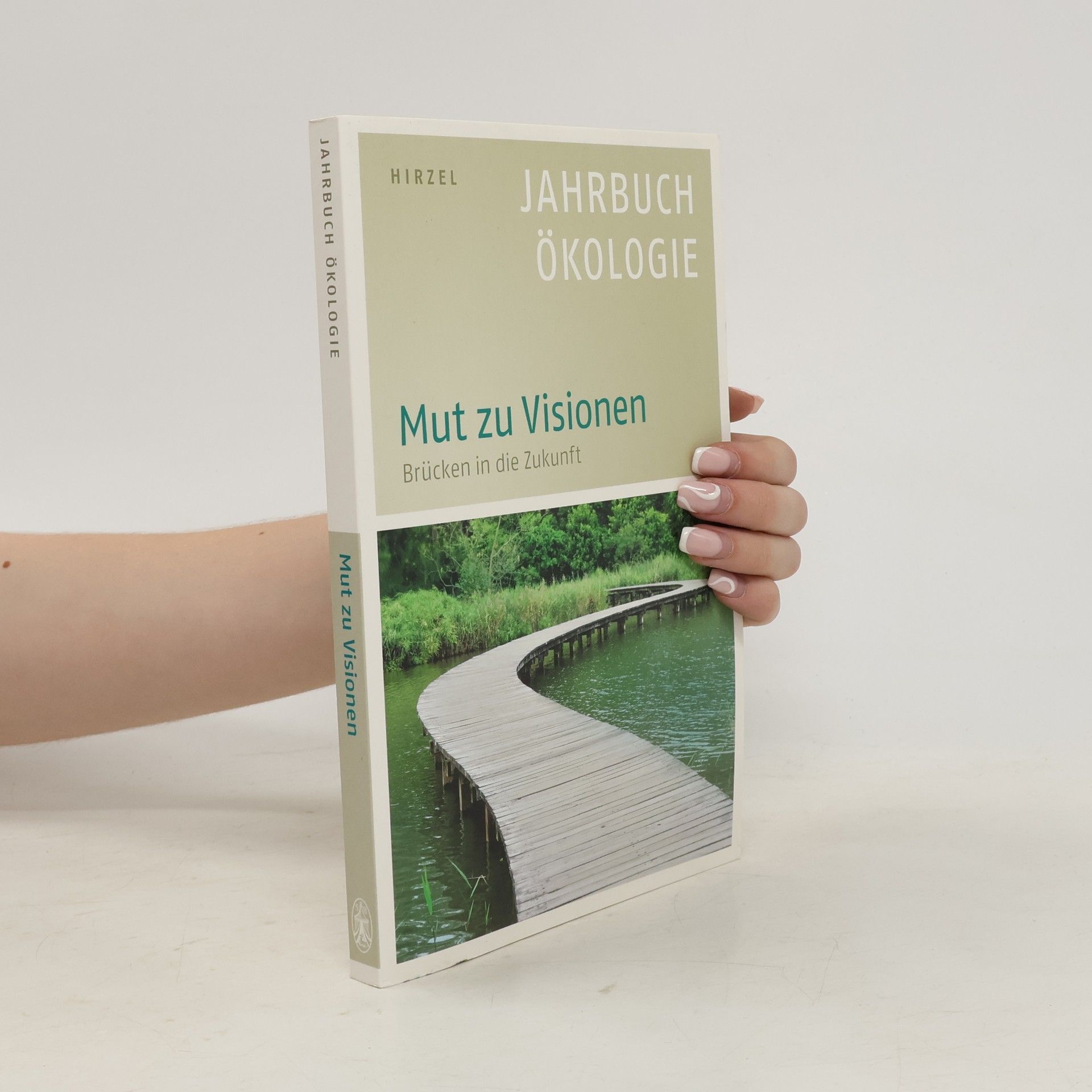 Udo Ernst Simonis Mut zu Visionen. Brücken in die Zukunft - Jahrbuch Ökologie 2014