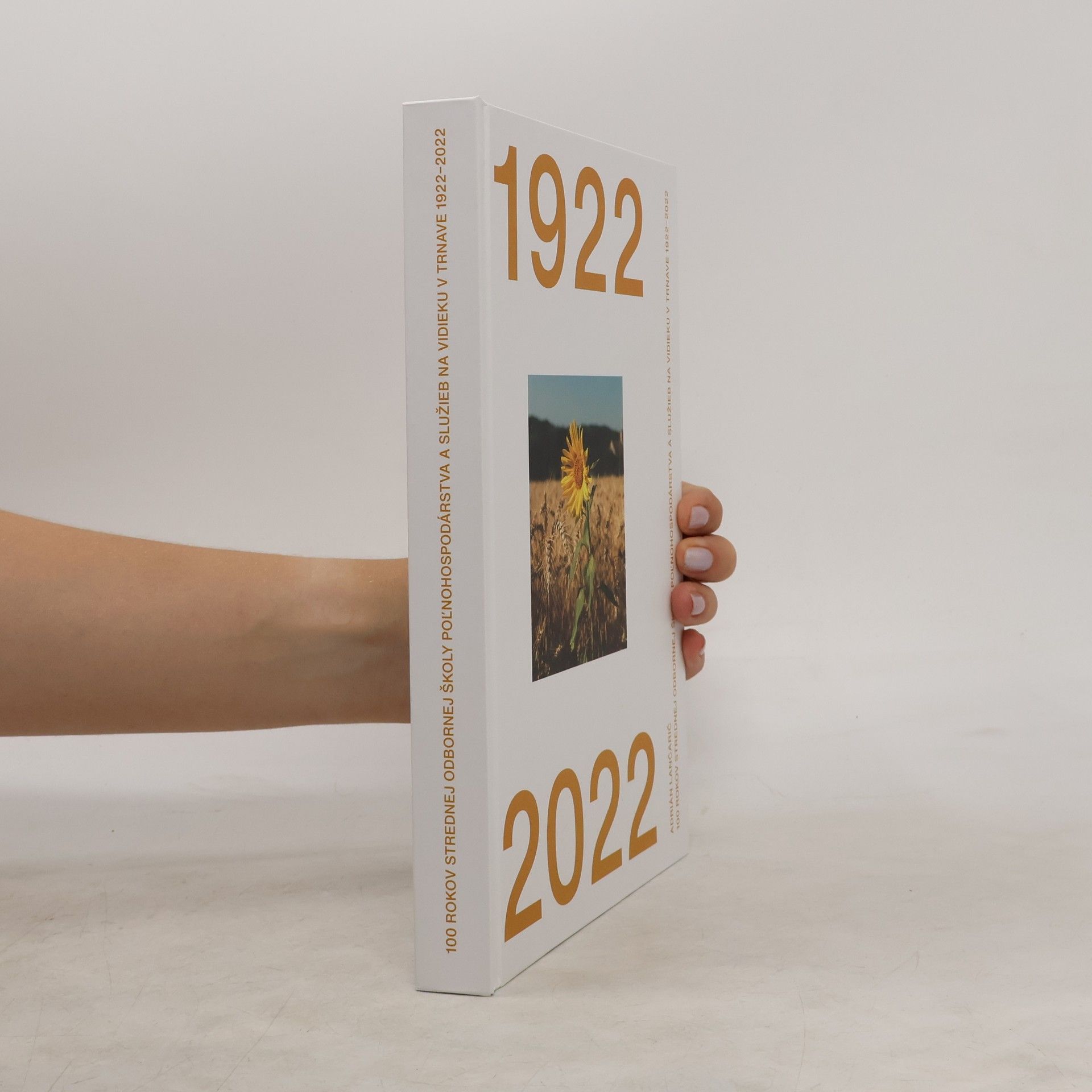 Autores varios 100 rokov Strednej odbornej školy poľnohospodárstva a služieb na Vidieku V Trnave 1922-2022