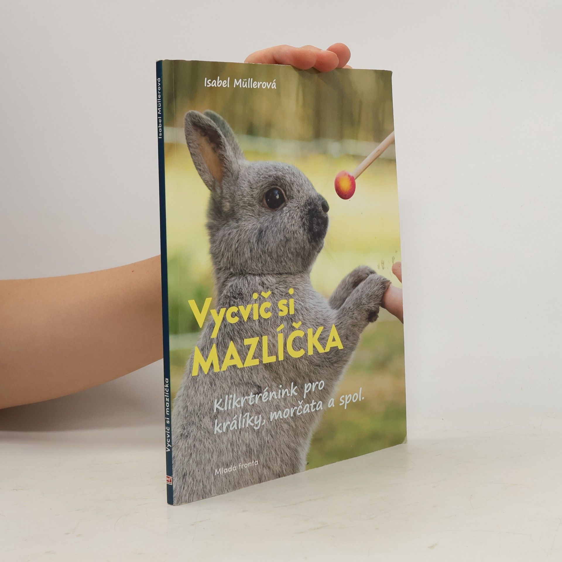 Isabel Müller Vycvič si mazlíčka : klikrtrénink pro králíky, morčata a spol.