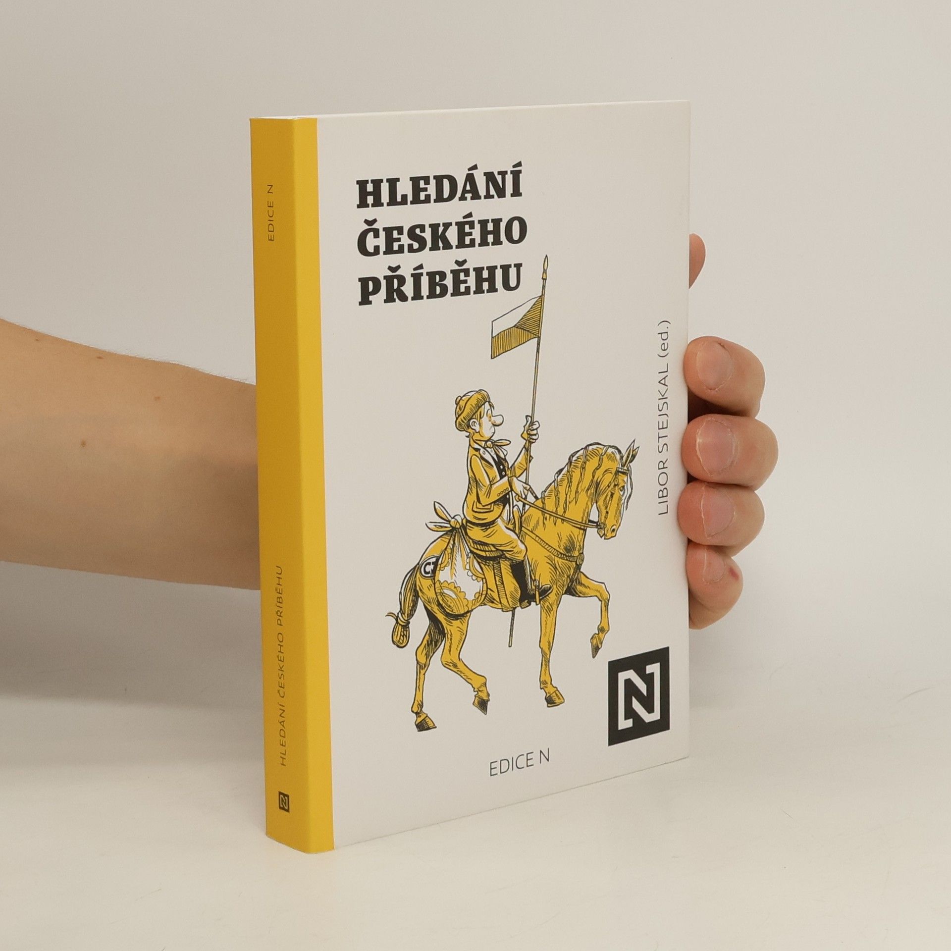 Libor Stejskal Hledání českého příběhu: Úvahy nad minulostí, současností a především budoucností naší společnosti