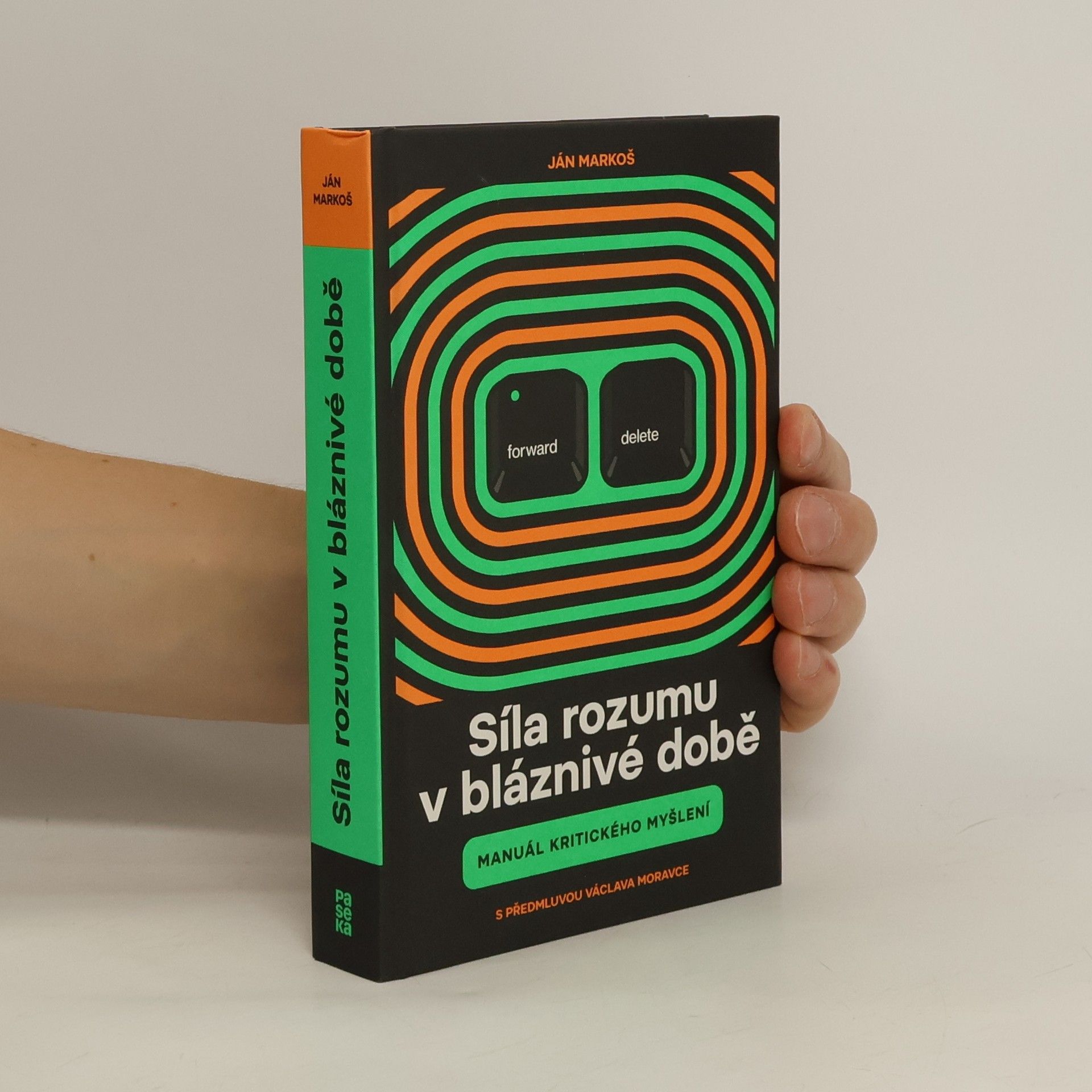 Ján Markoš Síla rozumu v bláznivé době : manuál kritického myšlení