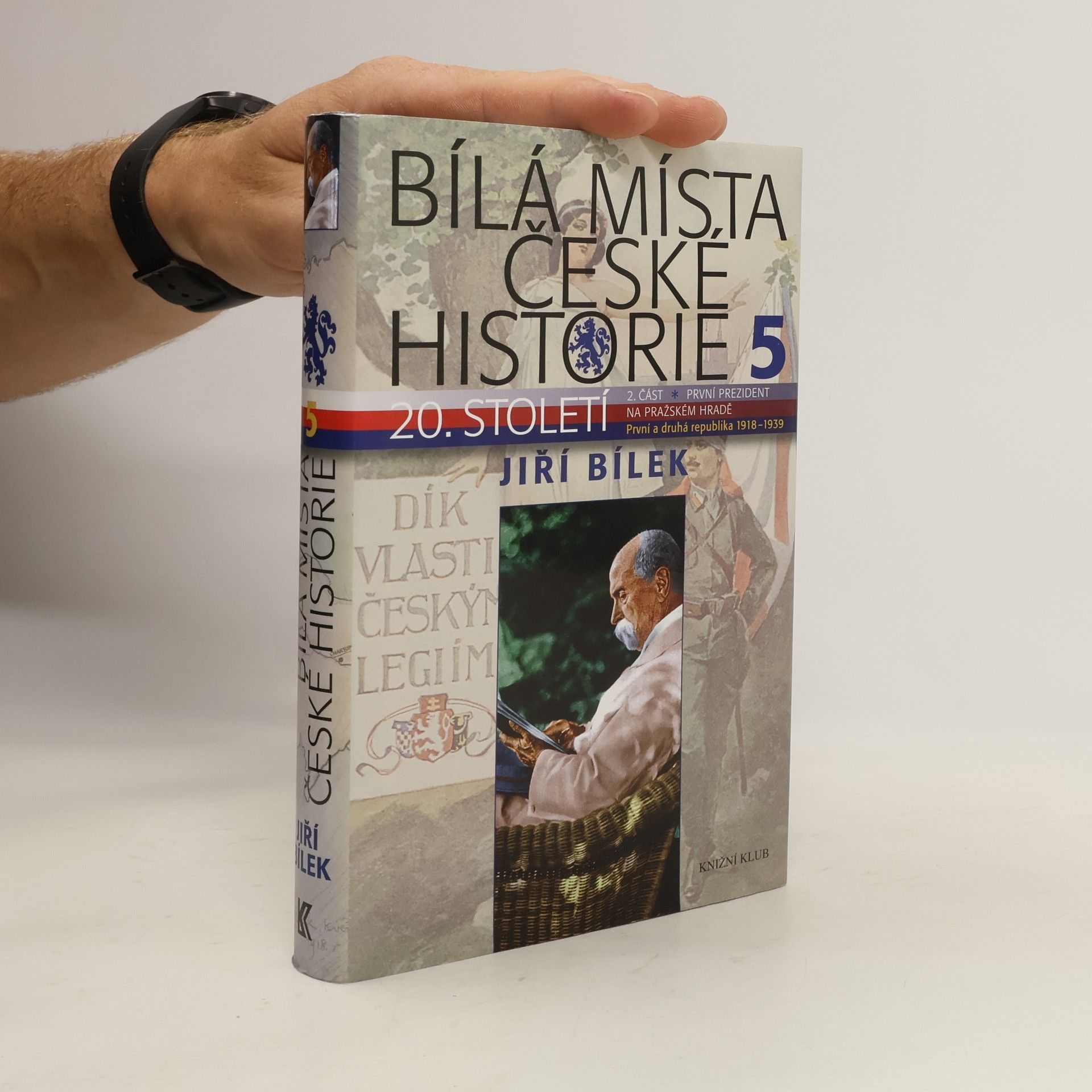 Jiří Bílek Bílá místa české historie. 5, 20. století. 2. část, První prezident na Pražském hradě, První a Druhá republika 1918-1939