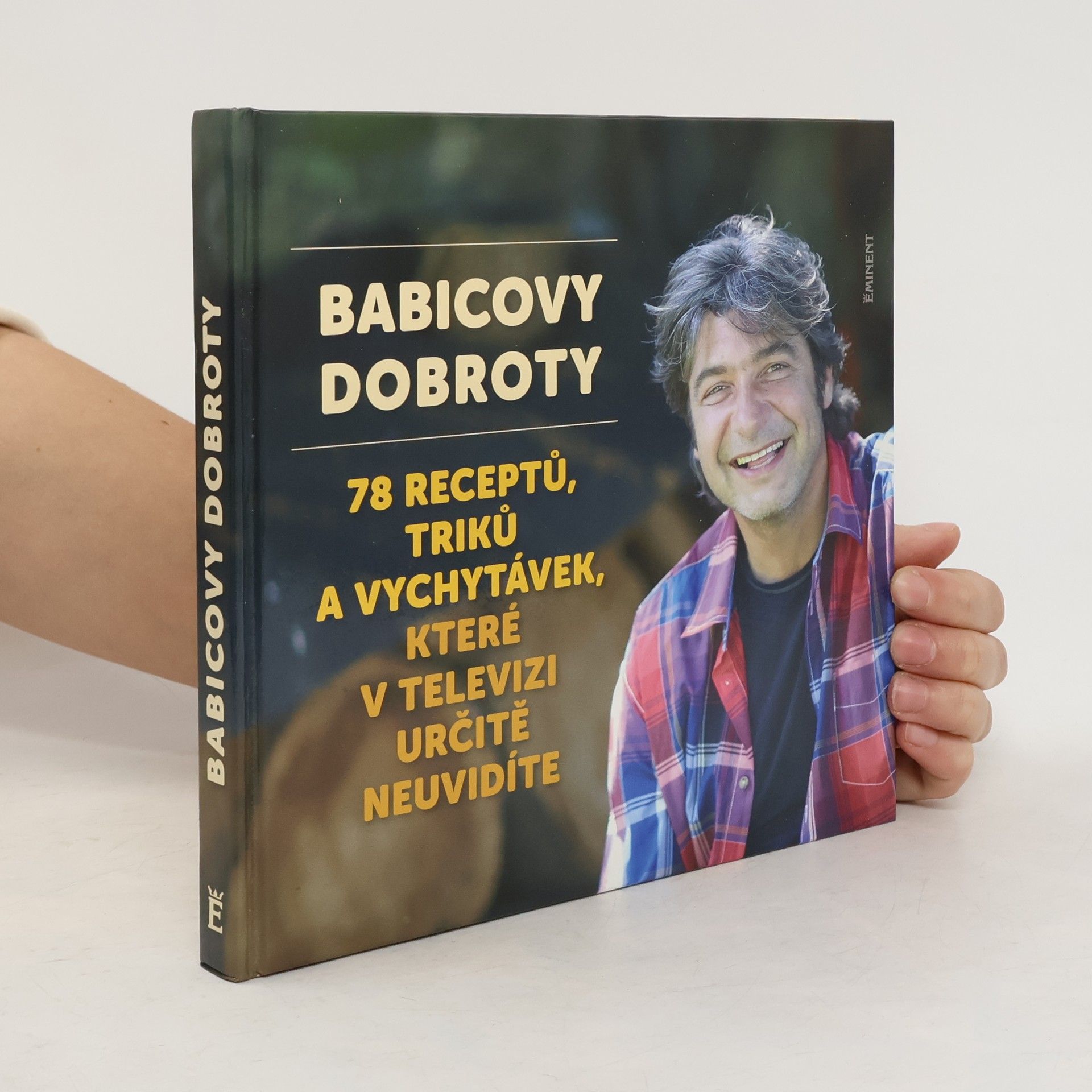 Jiří Babica Babicovy dobroty 3. - 78 receptů, triků a vychytávek, které v televizi určitě neuvidíte