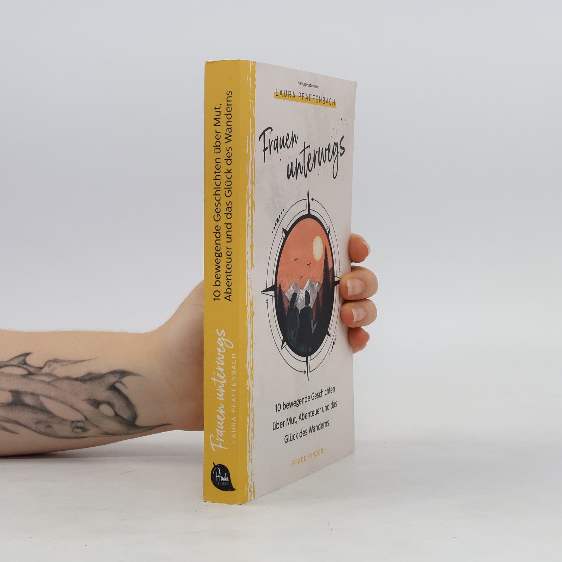 Laura Pfaffenbach Frauen unterwegs: 10 bewegende Geschichten über Mut, Abenteuer und das Glück des Wanderns