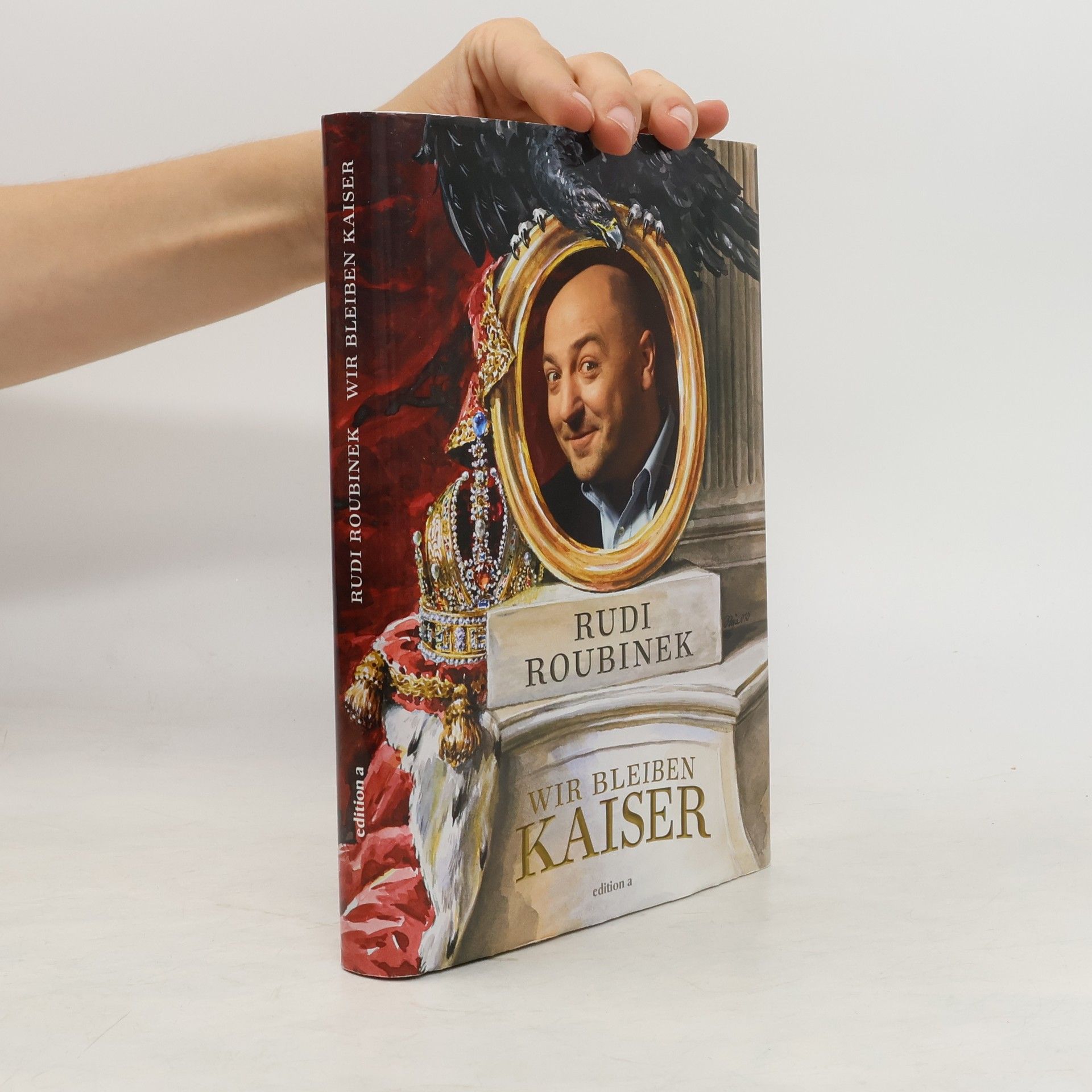 Rudolf Roubinek Wir bleiben Kaiser