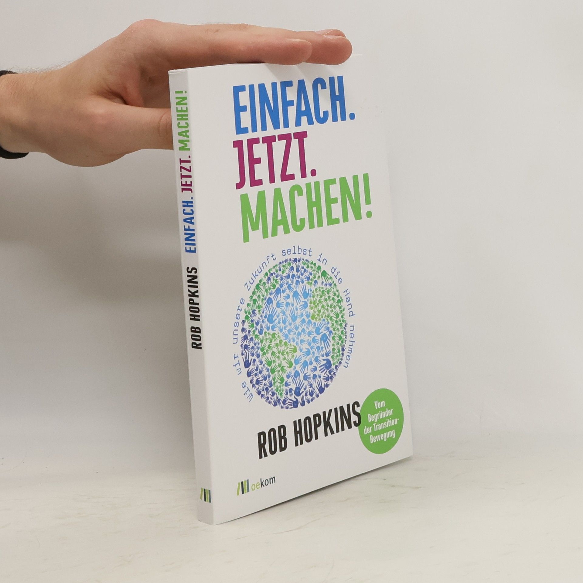 Rob Hopkins Einfach. Jetzt. Machen!