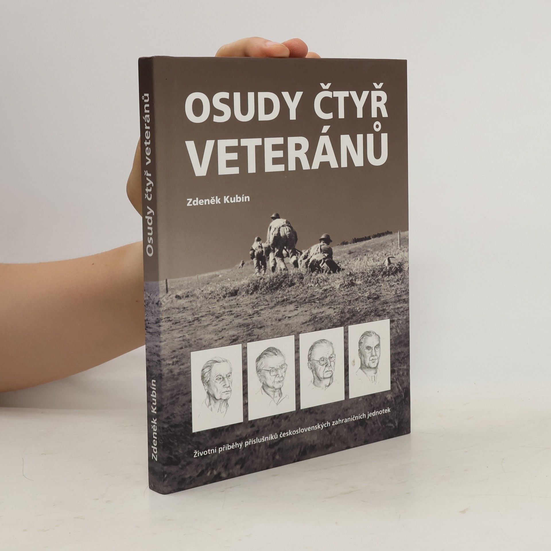 Zdeněk Kubín Osudy čtyř veteránů. Životní příběhy příslušníků československých zahraničních jednotek