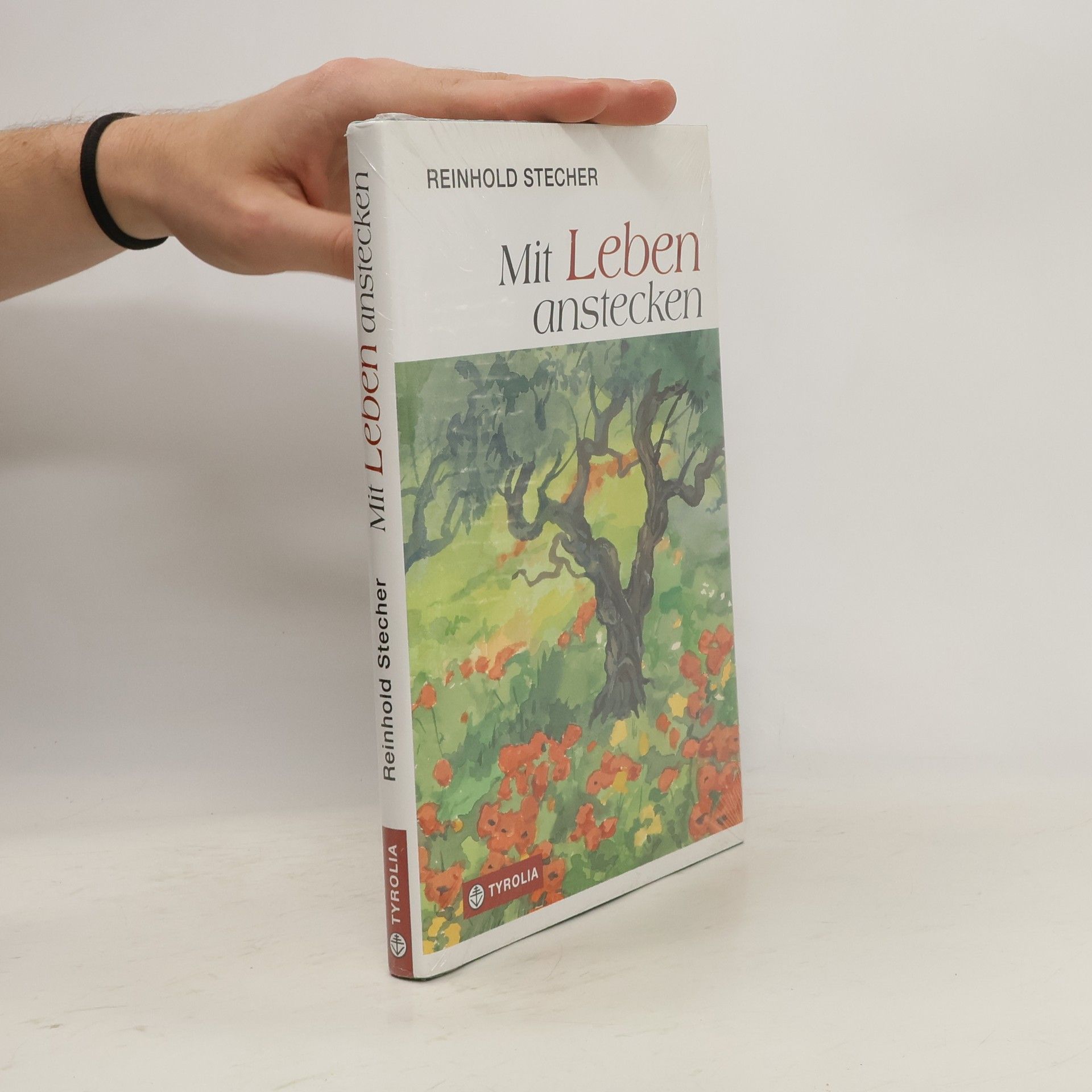 Reinhold Stecher Mit Leben anstecken