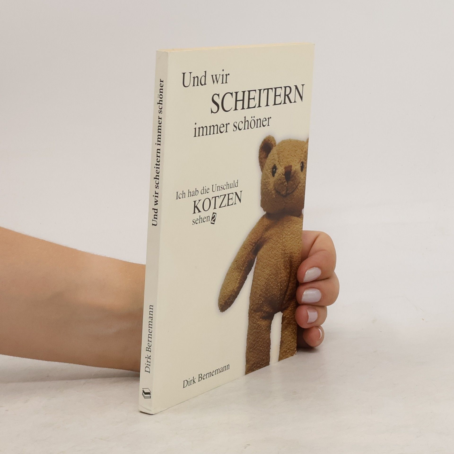 Dirk Bernemann Ich hab die Unschuld kotzen sehen. 2. Und wir scheitern immer schöner