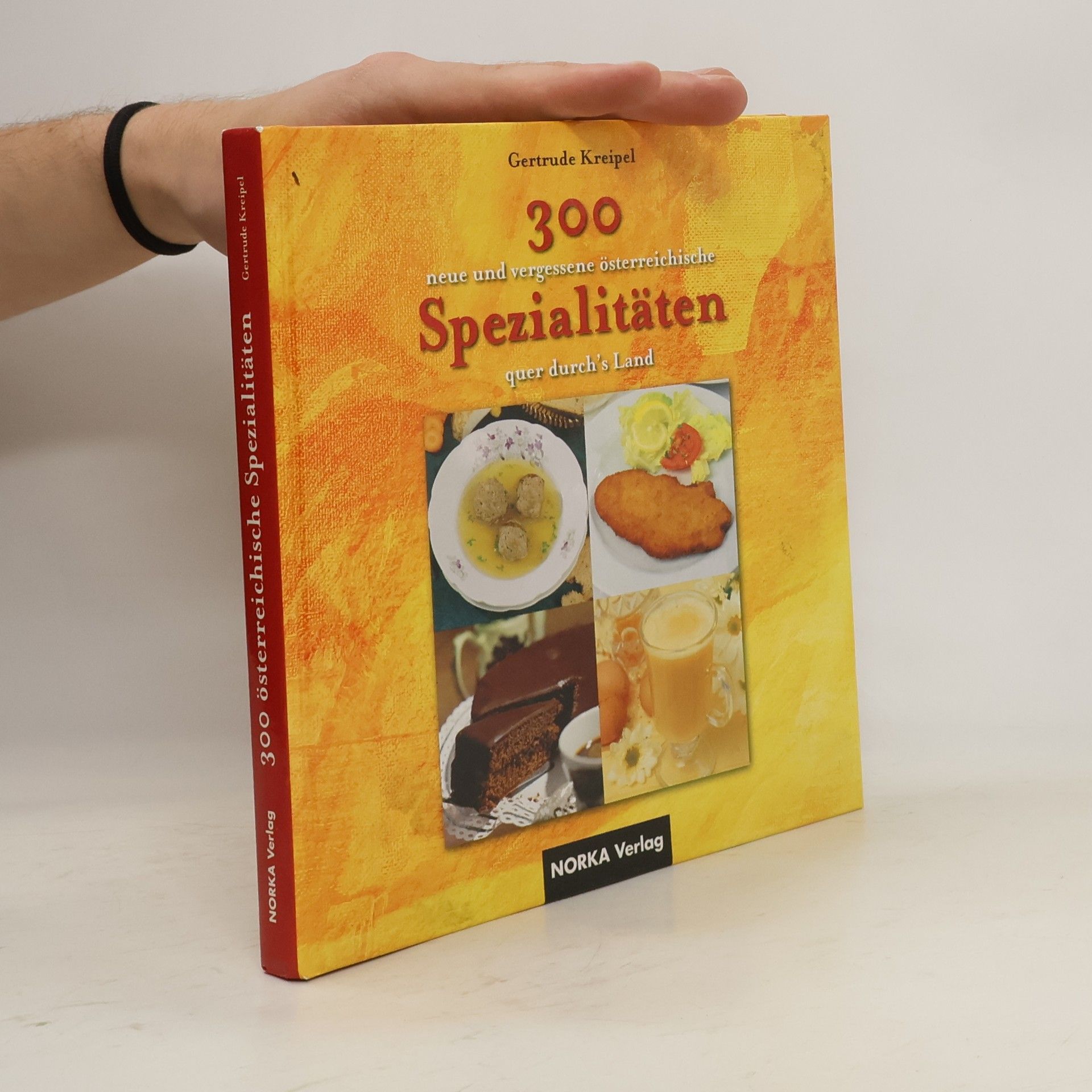 300 neue und vergessene österreichische Spezialitäten quer durch's Land