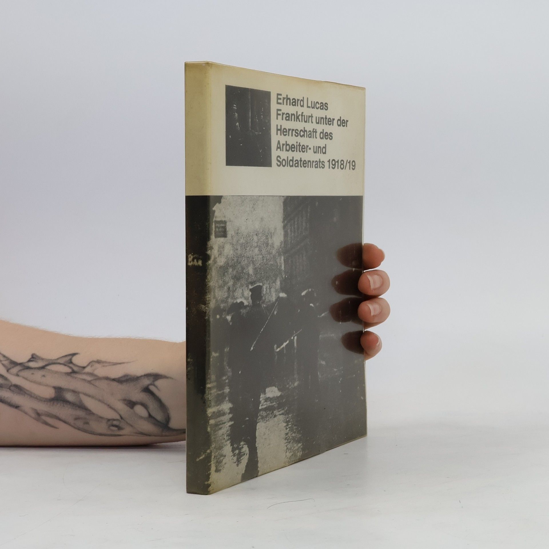 Erhard Lucas Frankfurt unter der Herrschaft des Arbeiter- und Soldatenrates 1918/19