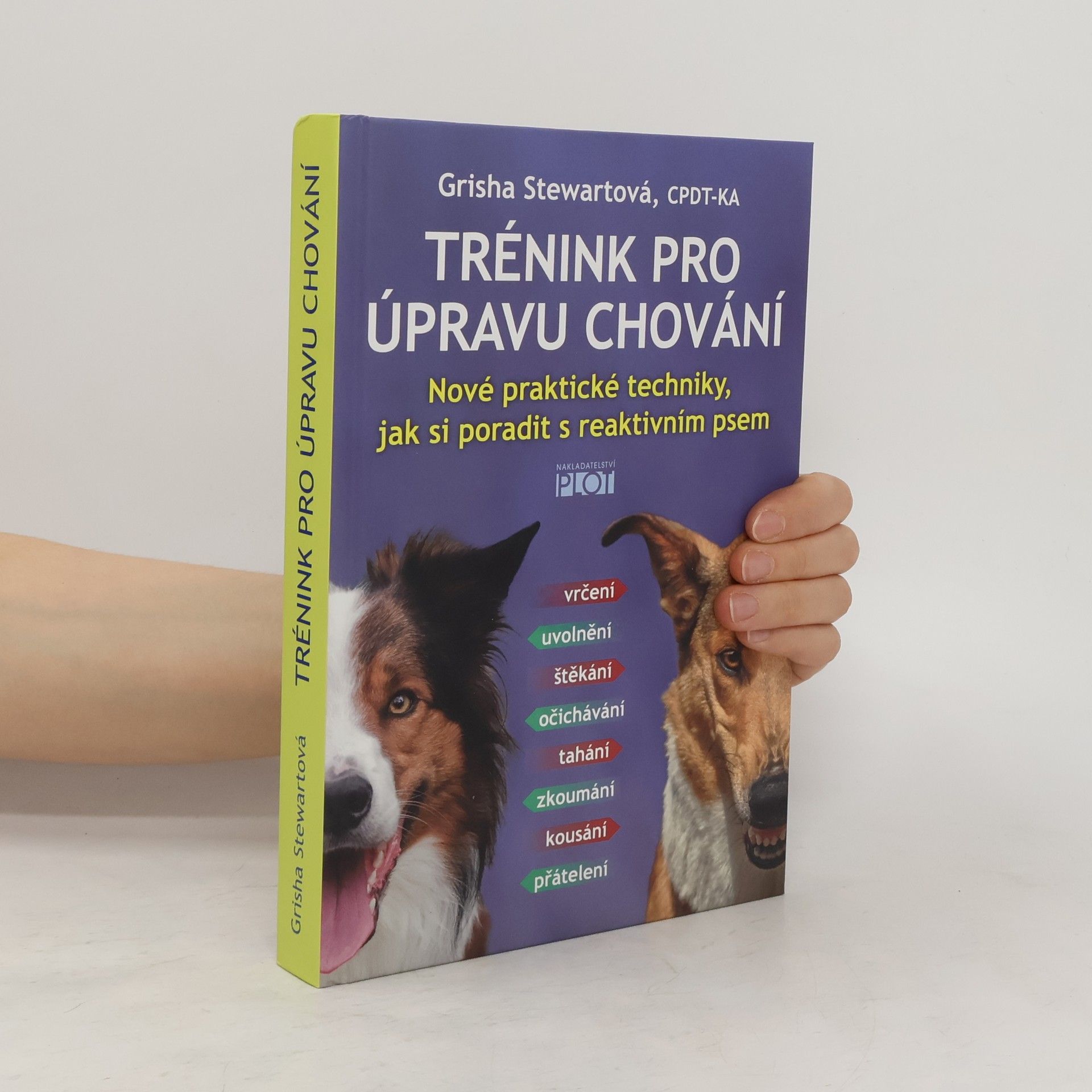 Grisha Stewart Trénink pro úpravu chování : nové praktické techniky, jak si poradit s reaktivním psem