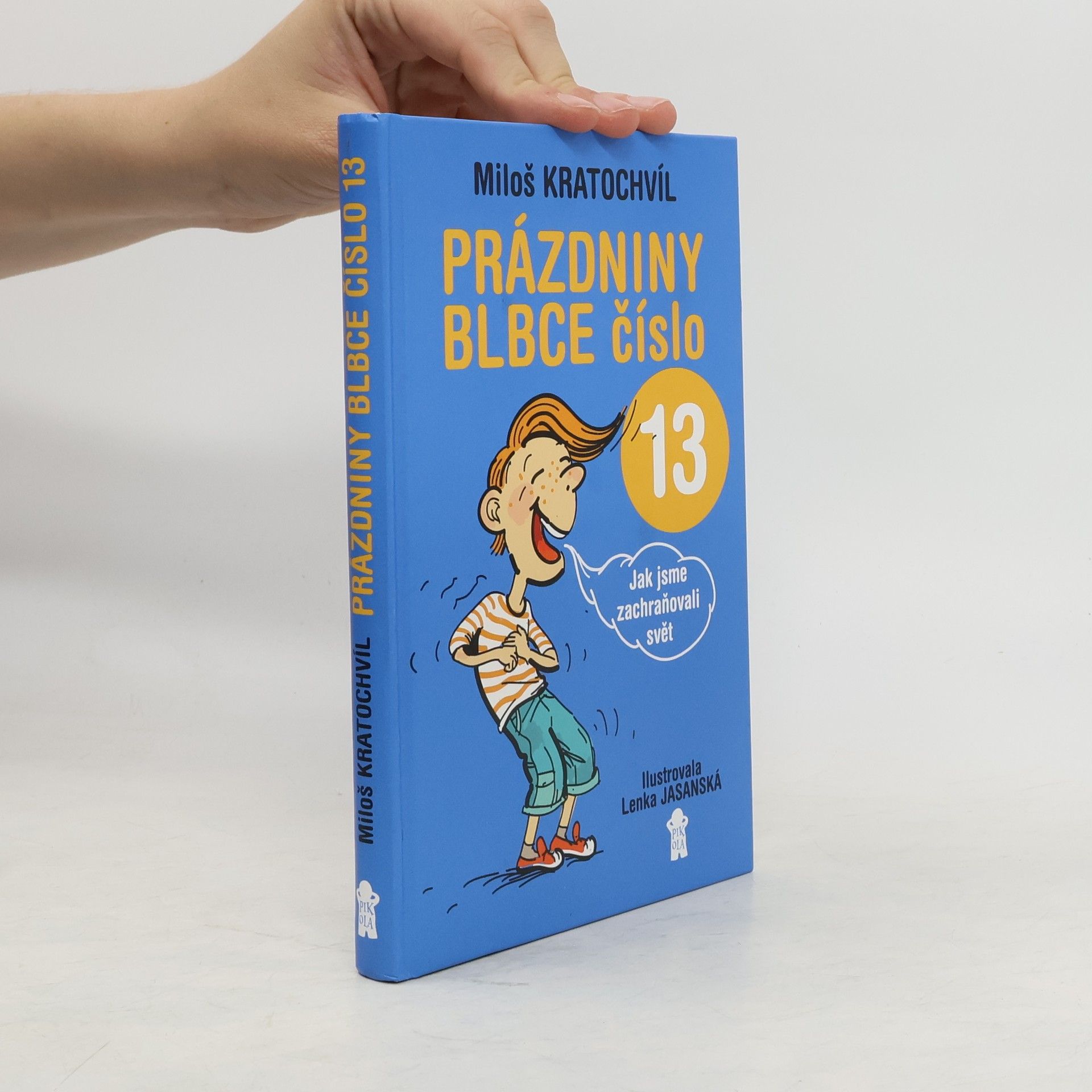 Miloš Václav Kratochvíl Prázdniny blbce číslo 13 aneb Jak jsme zachraňovali svět