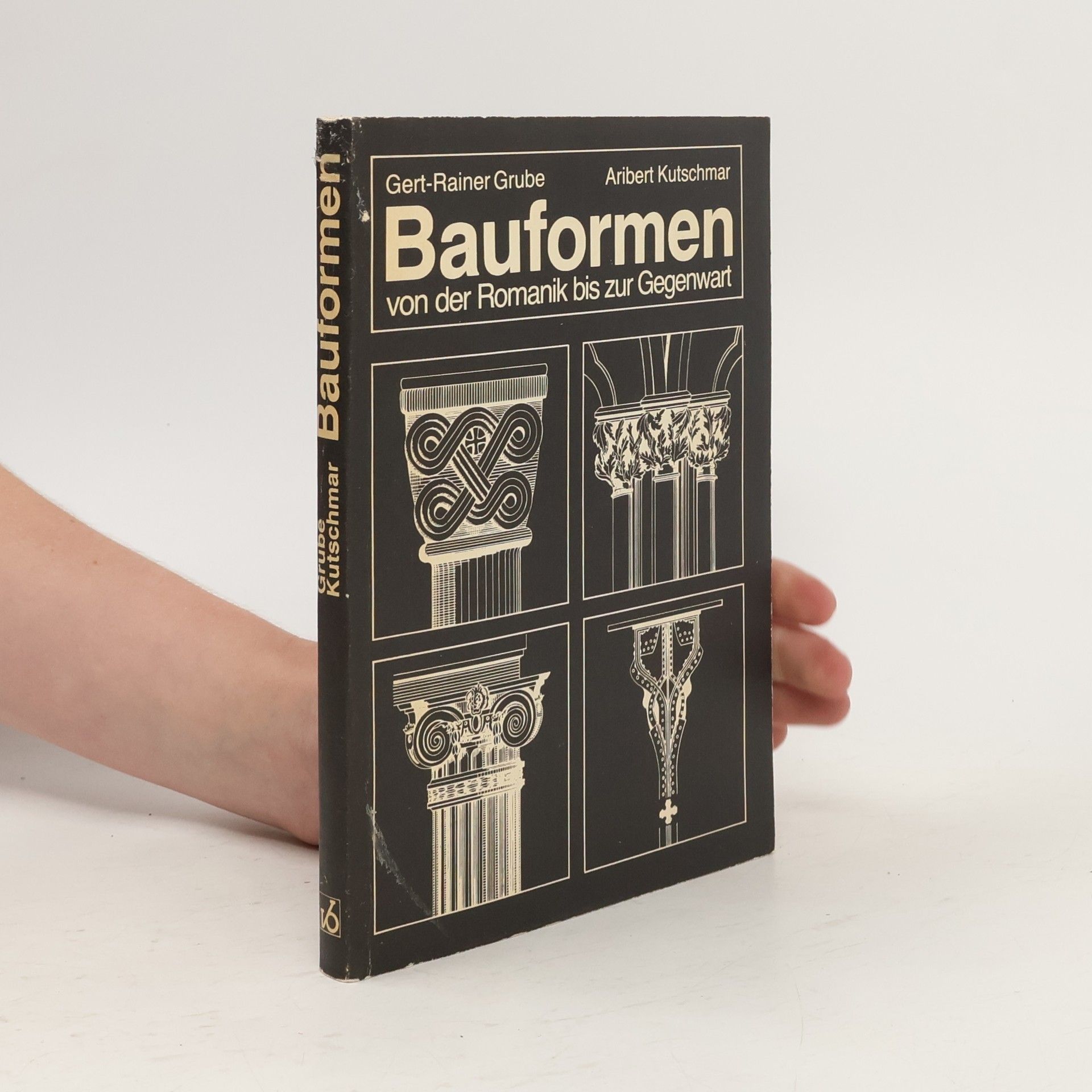 Gert Rainer Grube Bauformen von der Romanik bis zur Gegenwart