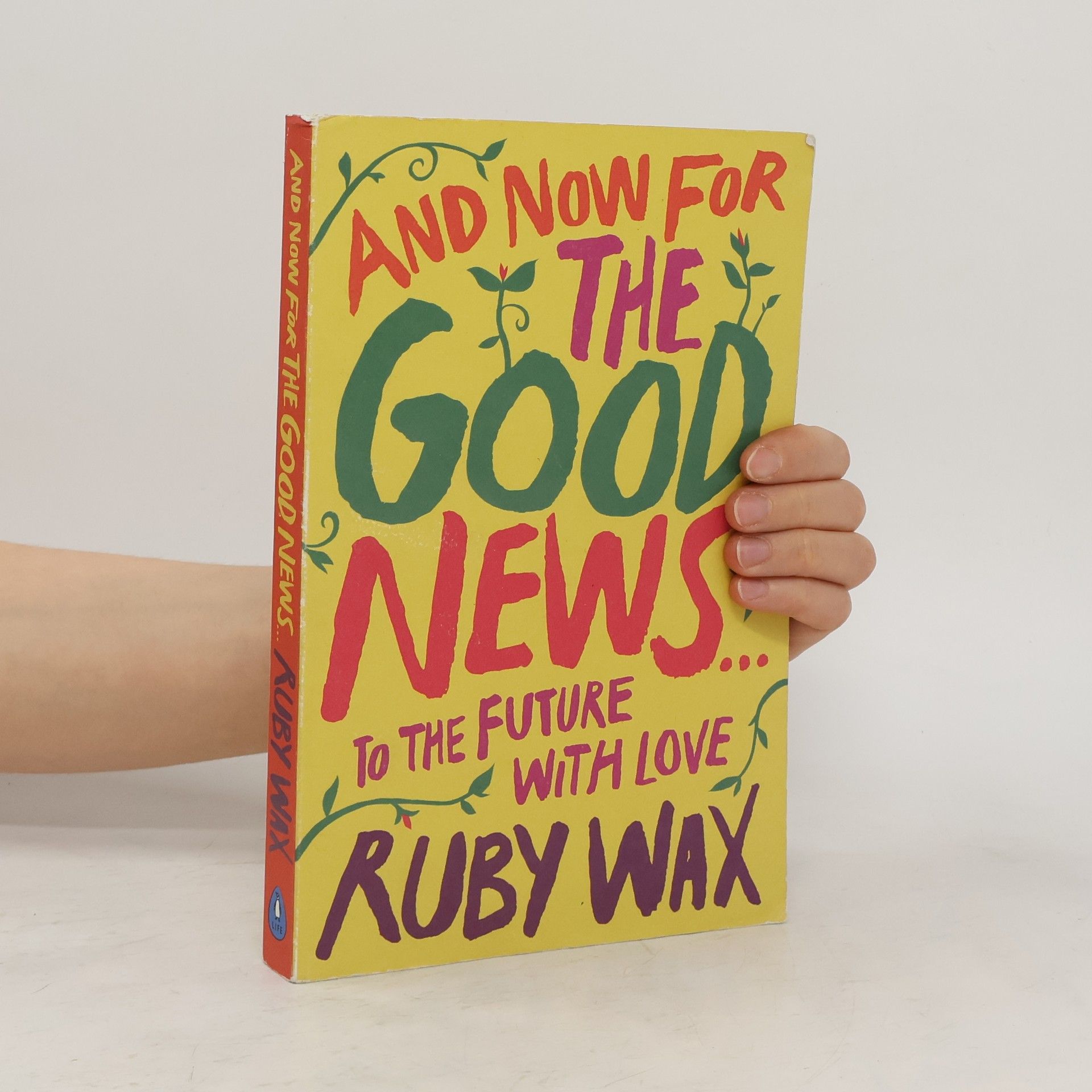 Ruby Wax And Now For The Good News... : To the Future with Love