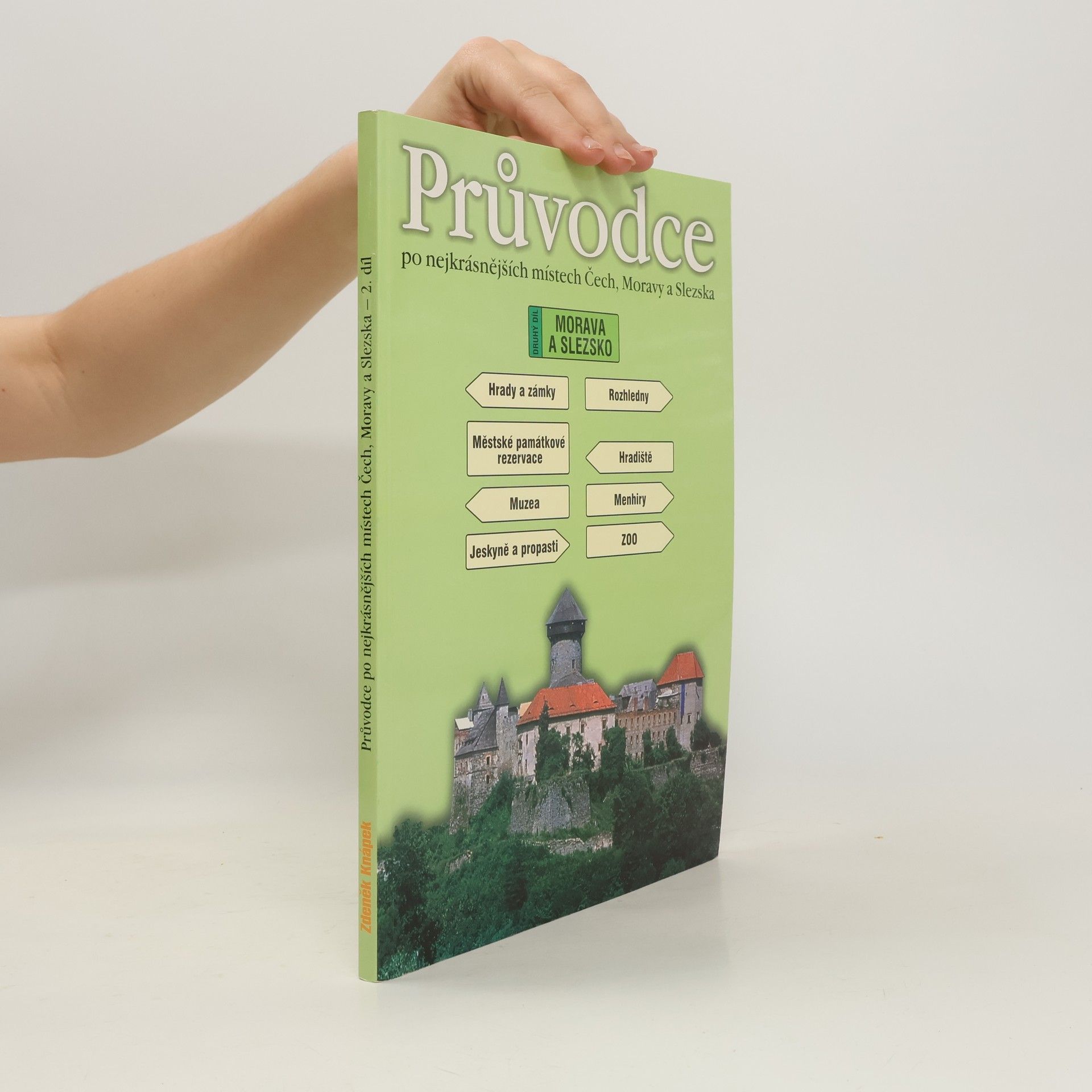 Zdeněk Knápek Průvodce po nejkrásnějších místech Čech, Moravy a Slezska (Druhý díl, Morava a Slezsko)
