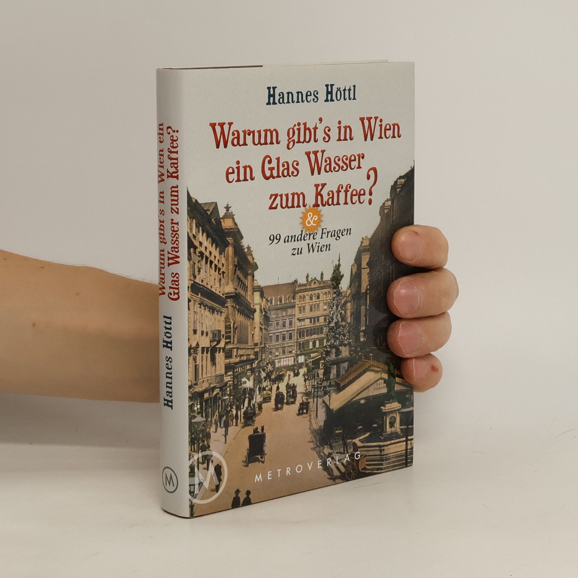 Hannes Höttl Warum gibt's in Wien ein Glas Wasser zum Kaffee?