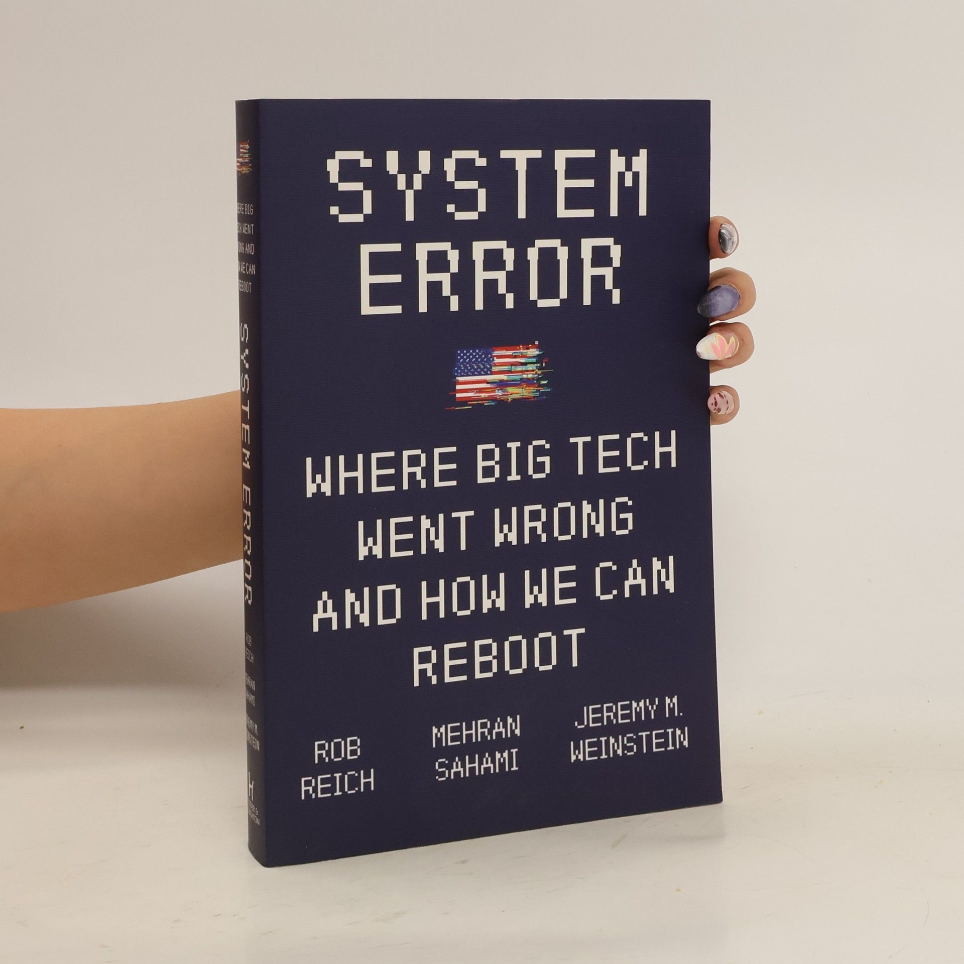 Jeremy Weinstein System Error: Where Big Tech Went Wrong and How We Can Reboot