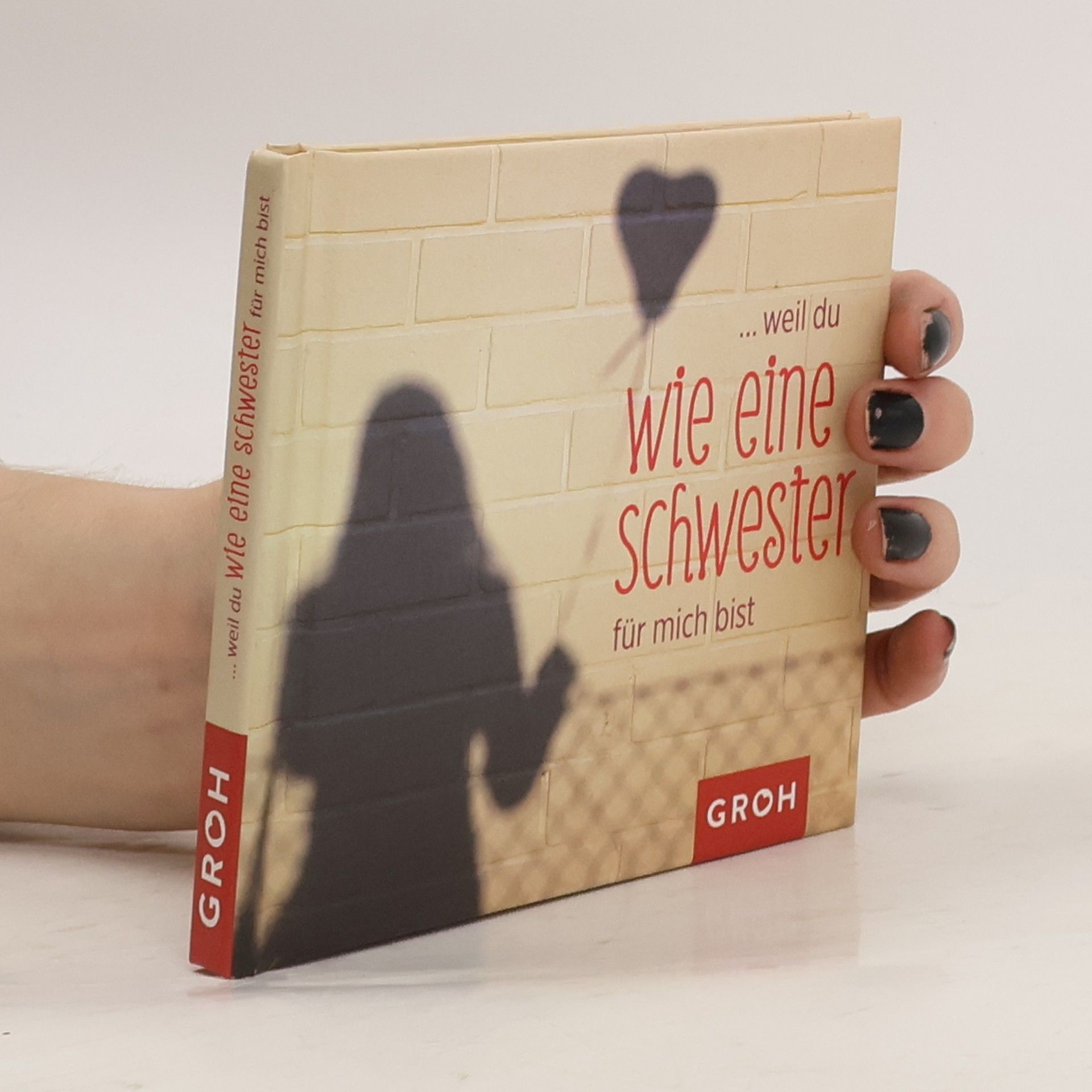 Groh Verlag ...weil du wie eine Schwester für mich bist