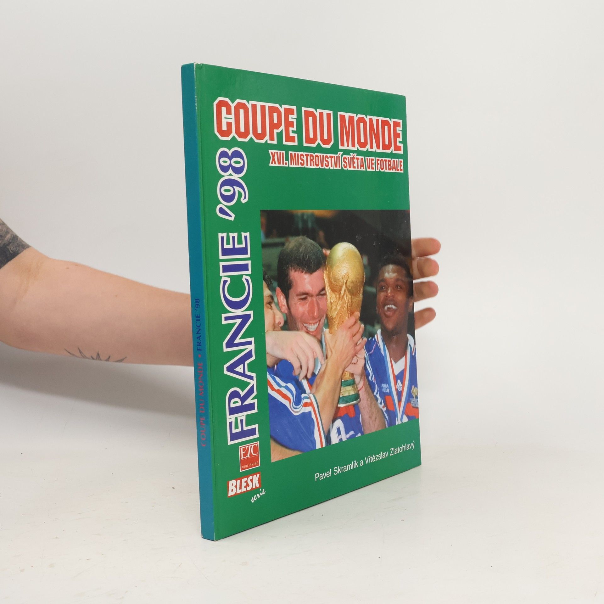 Skramlík Pavel Coupe du monde - Francie '98. XVI. mistrovství světa ve fotbale