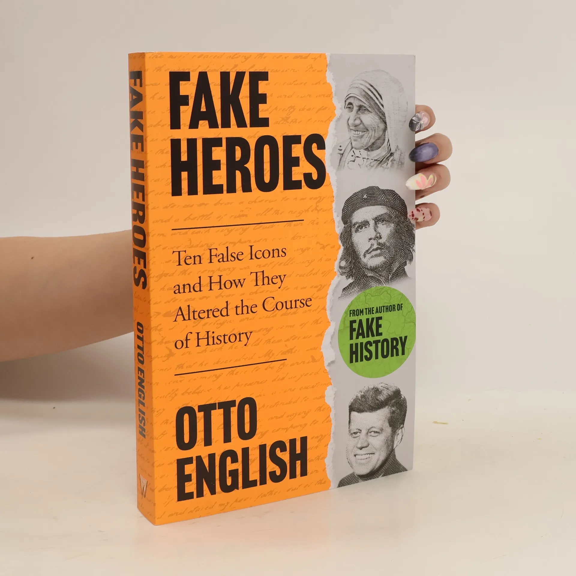 Fake Heroes: Ten False Icons and How they Altered the Course of History | Book | Paperback | Otto English | EN