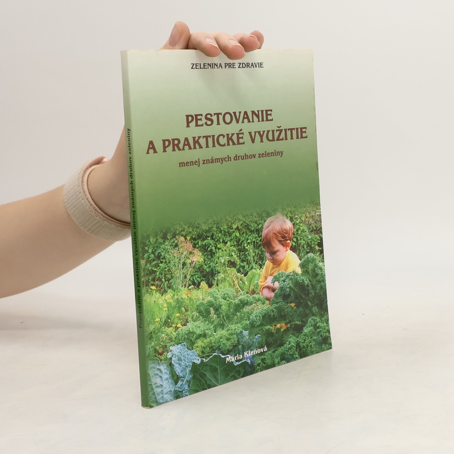 Mária Kleňová Pestovanie a praktické využitie menej známych druhov zeleniny