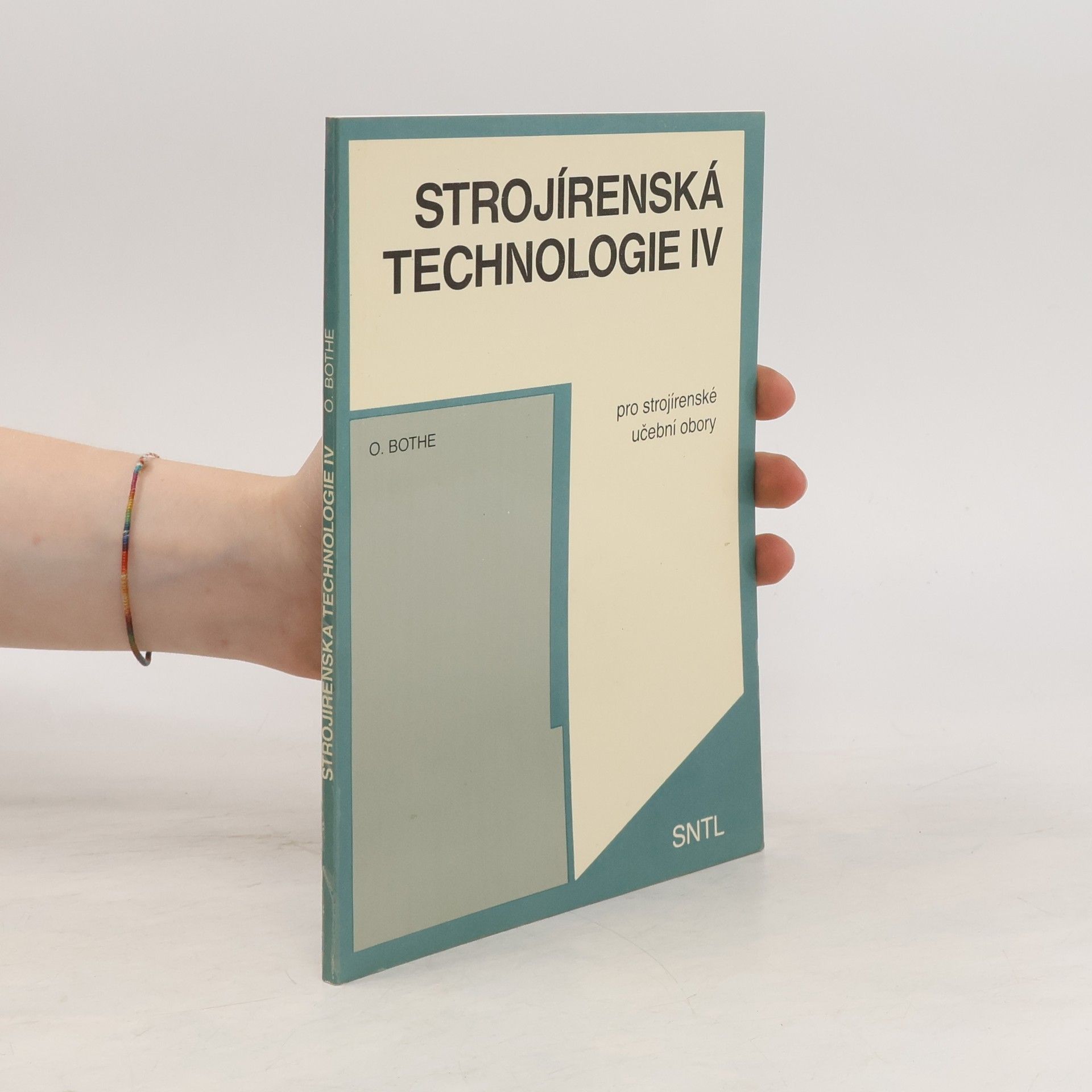 Otakar Bothe Strojírenská technologie IV. Pro strojírenské učební obory