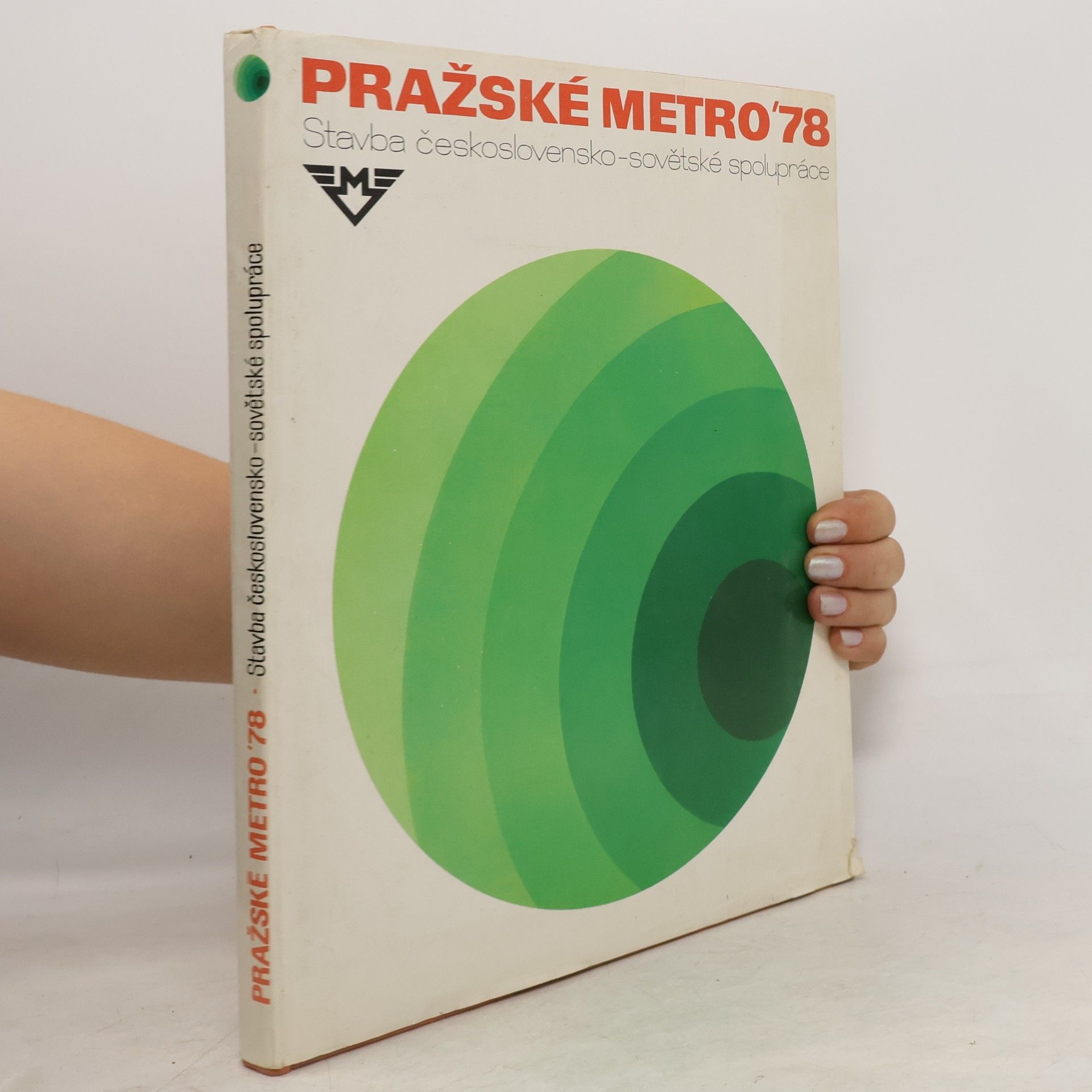 Josef Škorpil Pražské metro '78. Stavba československo-sovětské spolupráce